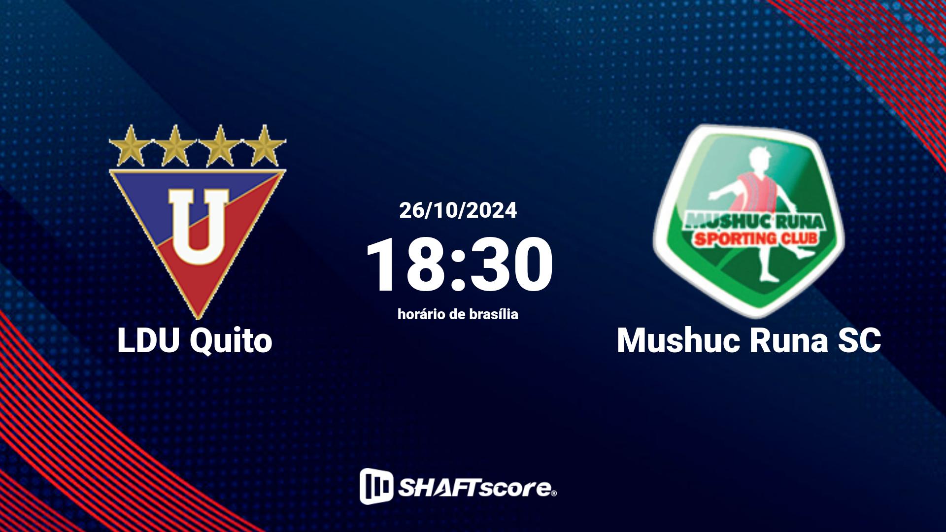 Estatísticas do jogo LDU Quito vs Mushuc Runa SC 26.10 18:30