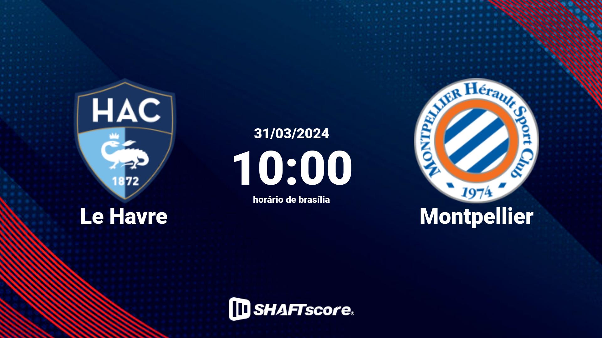 Estatísticas do jogo Le Havre vs Montpellier 31.03 10:00