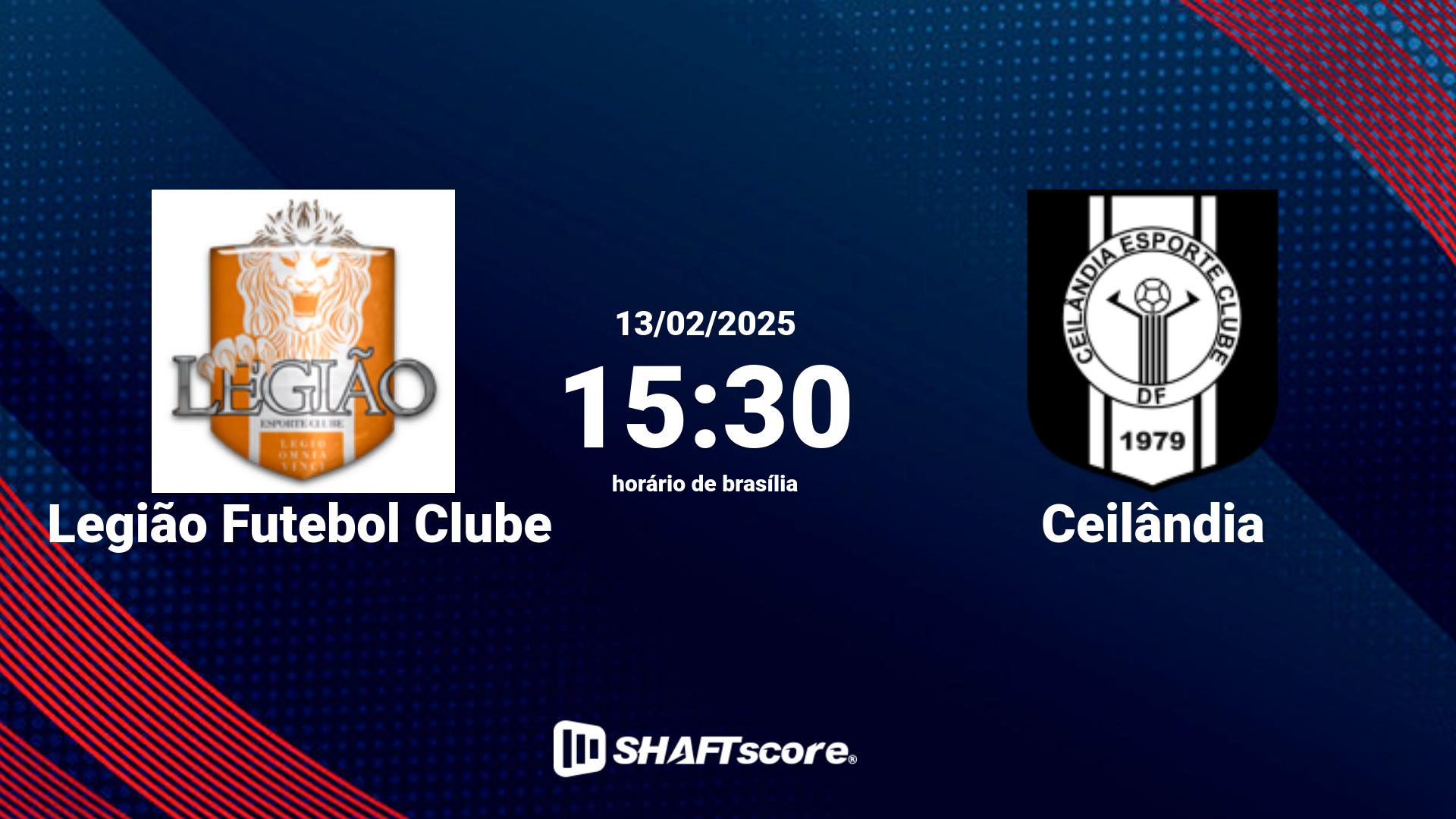 Estatísticas do jogo Legião Futebol Clube vs Ceilândia 13.02 15:30