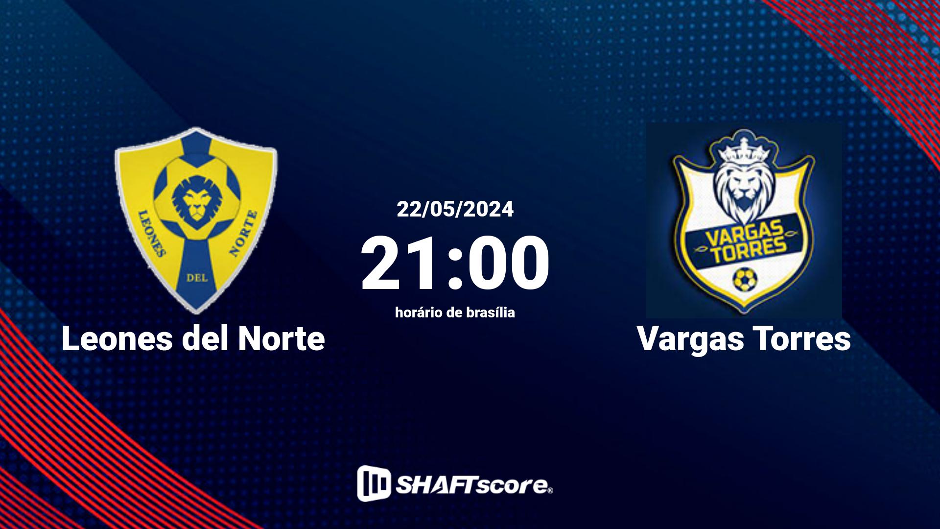 Estatísticas do jogo Leones del Norte vs Vargas Torres 22.05 21:00