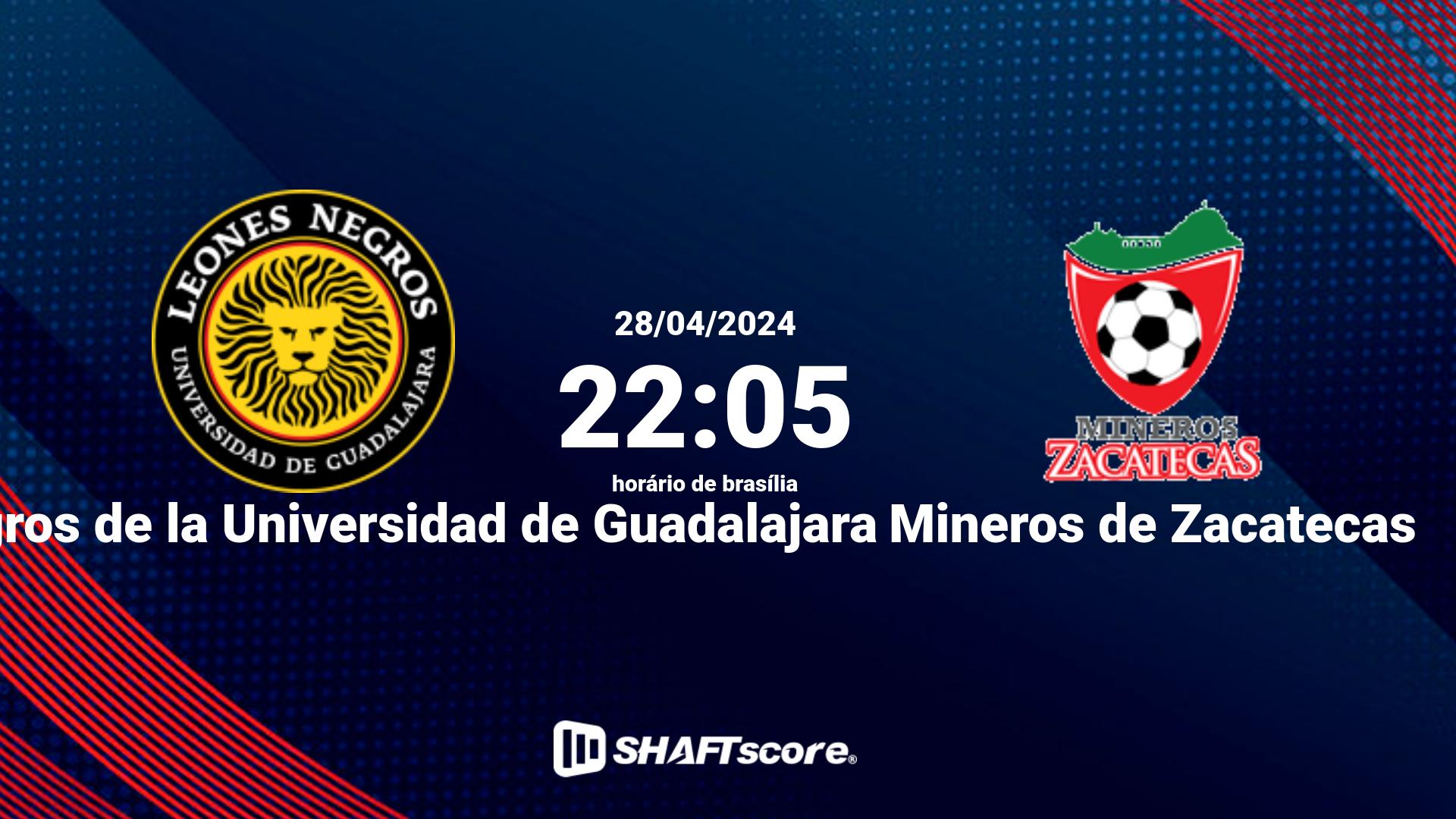 Estatísticas do jogo Leones Negros de la Universidad de Guadalajara vs Mineros de Zacatecas 28.04 22:05