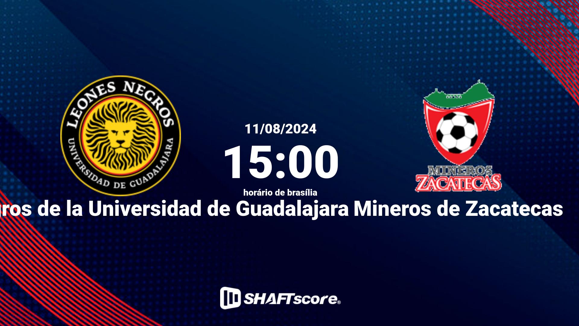 Estatísticas do jogo Leones Negros de la Universidad de Guadalajara vs Mineros de Zacatecas 11.08 15:00