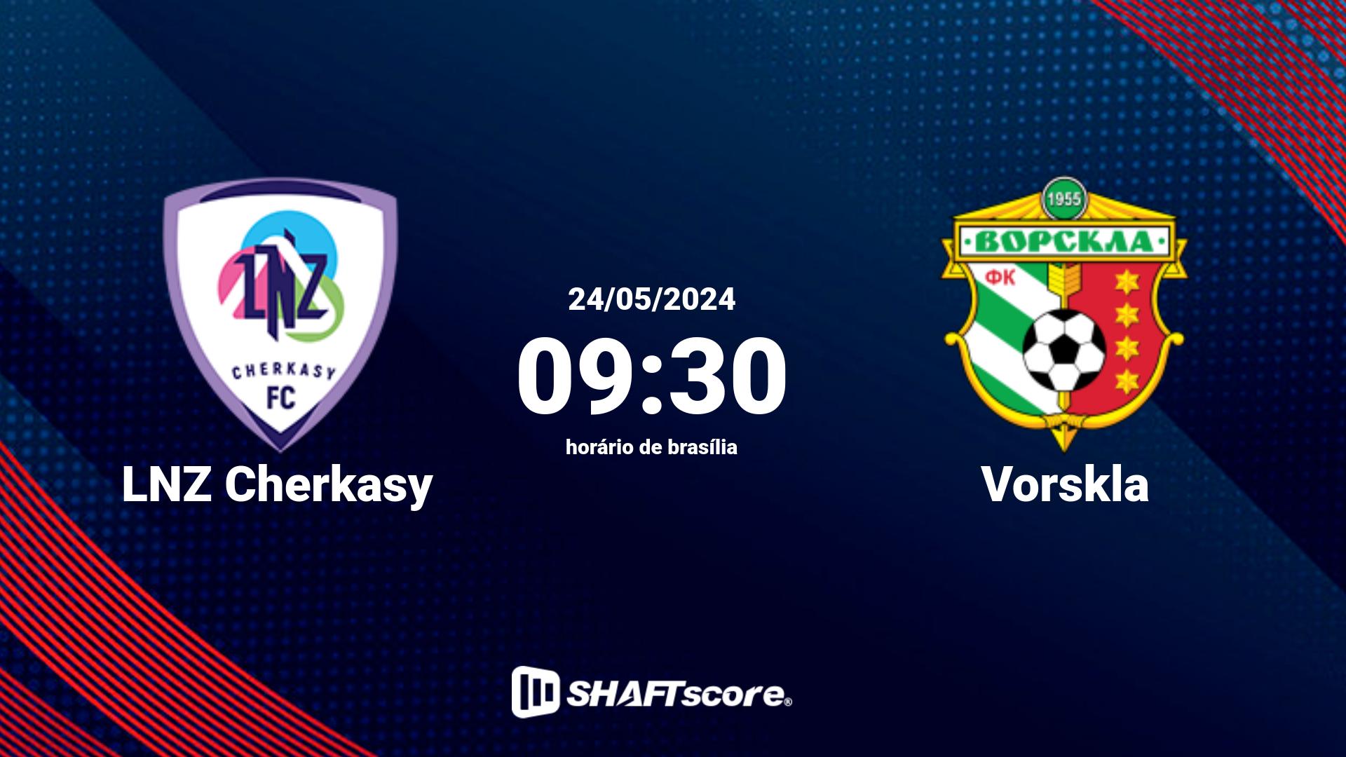 Estatísticas do jogo LNZ Cherkasy vs Vorskla 24.05 09:30