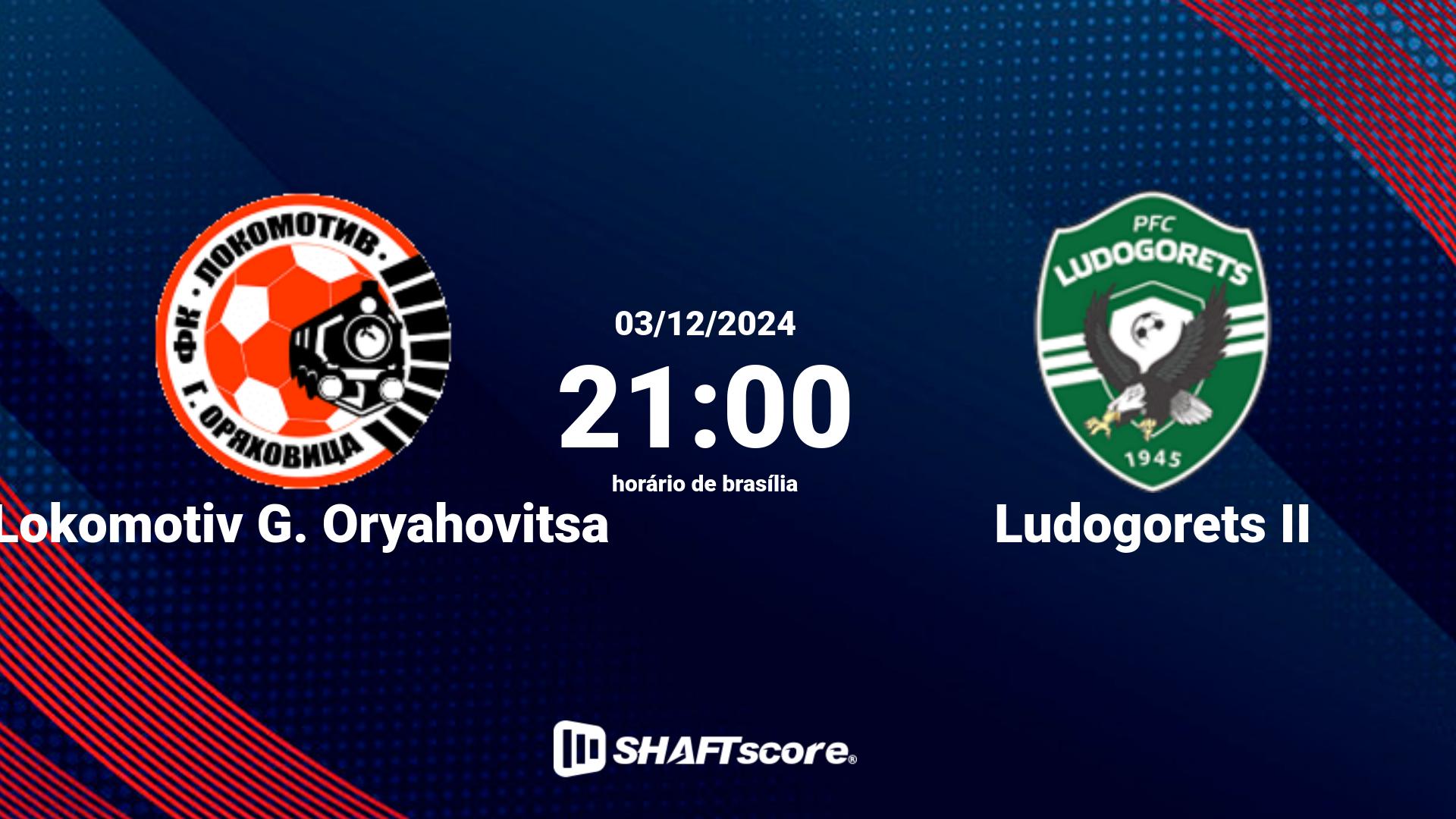 Estatísticas do jogo Lokomotiv G. Oryahovitsa vs Ludogorets II 03.12 21:00