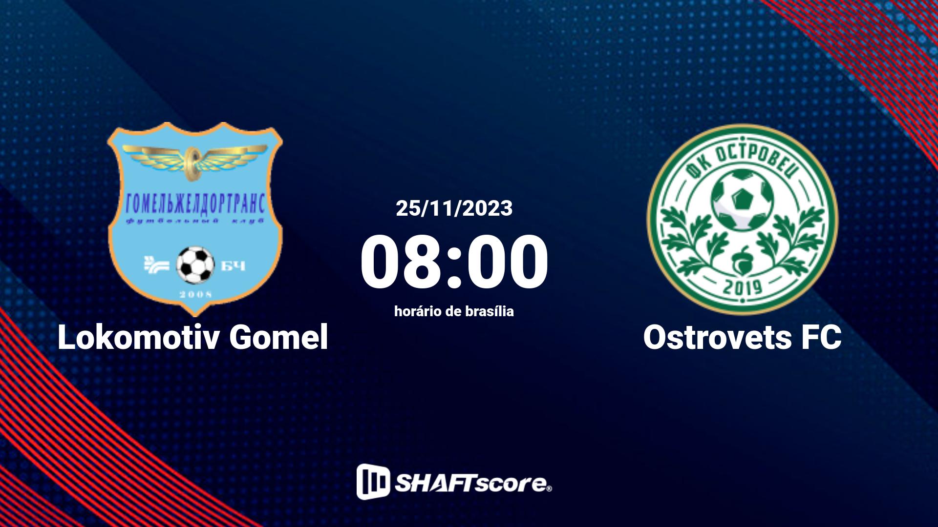 Estatísticas do jogo Lokomotiv Gomel vs Ostrovets FC 25.11 08:00