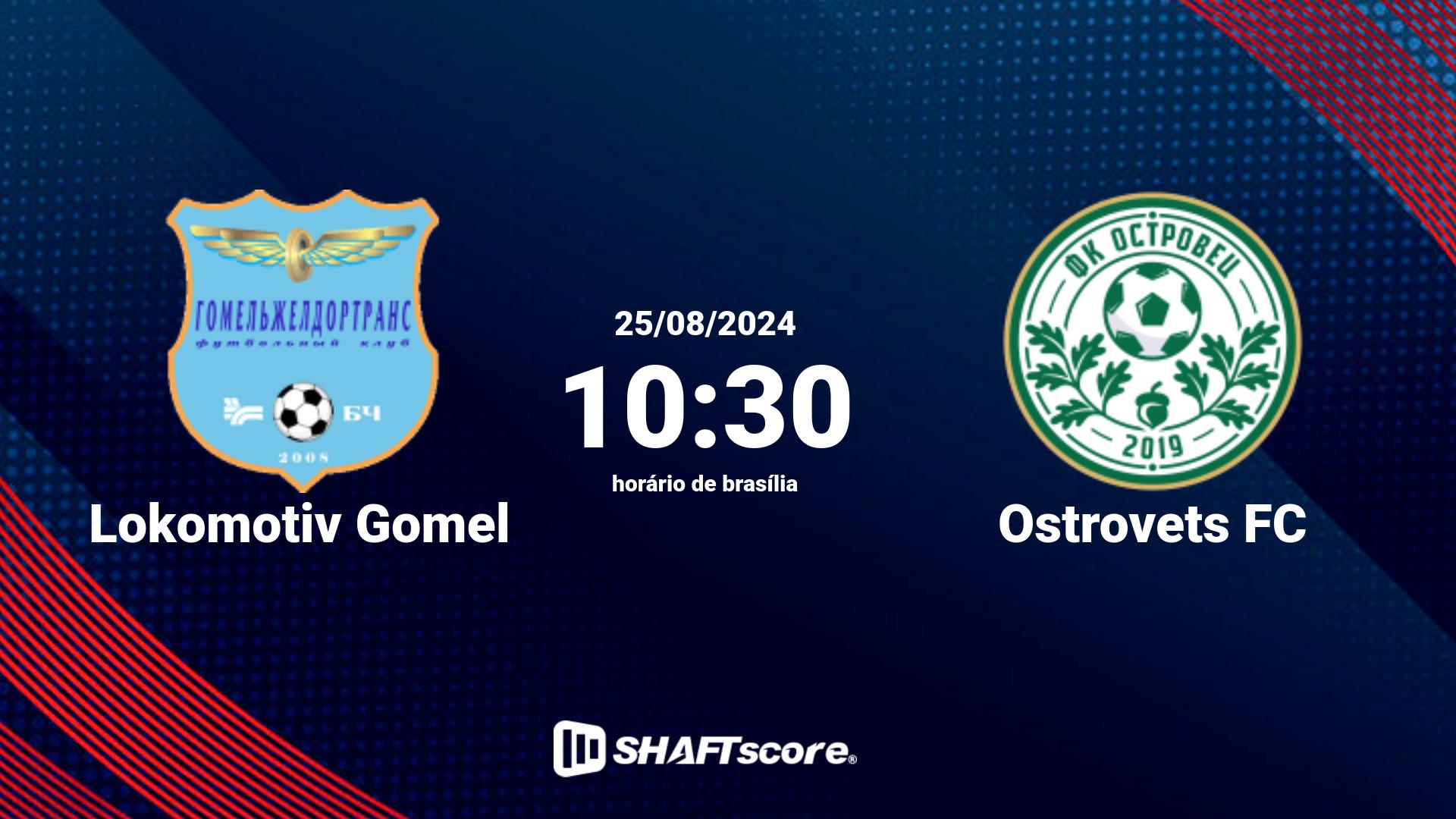 Estatísticas do jogo Lokomotiv Gomel vs Ostrovets FC 25.08 10:30