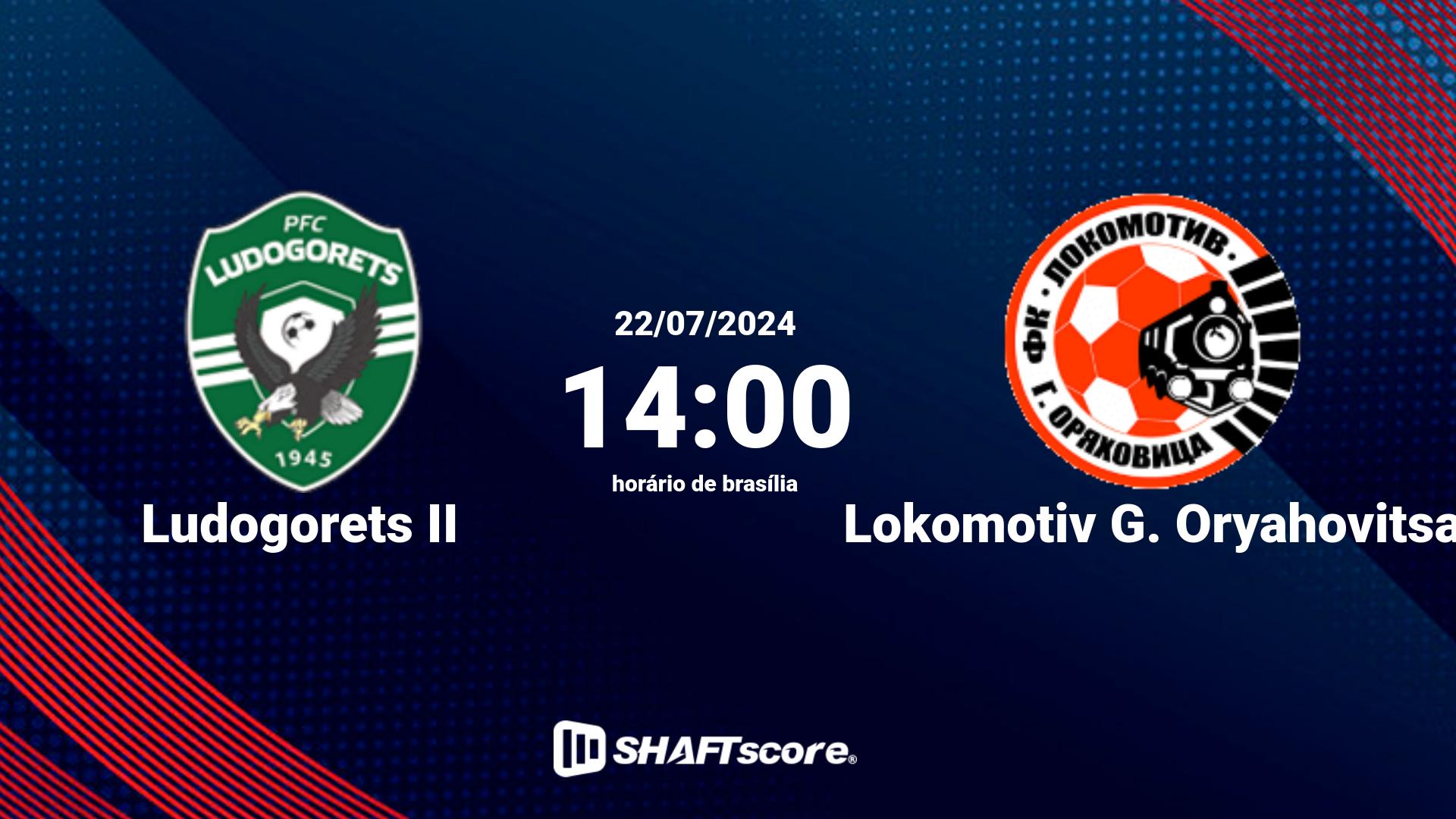 Estatísticas do jogo Ludogorets II vs Lokomotiv G. Oryahovitsa 22.07 14:00