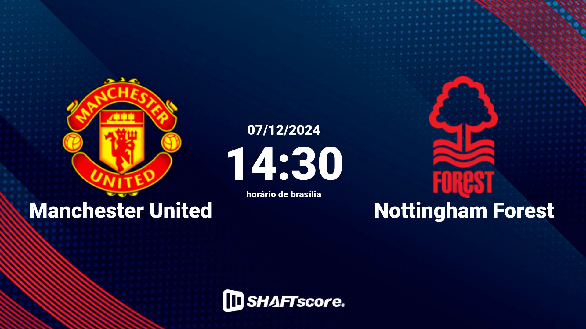 Estatísticas do jogo Manchester United vs Nottingham Forest 07.12 14:30