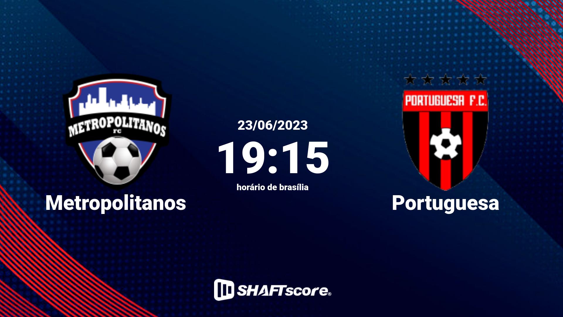 Estatísticas do jogo Metropolitanos vs Portuguesa 23.06 19:15