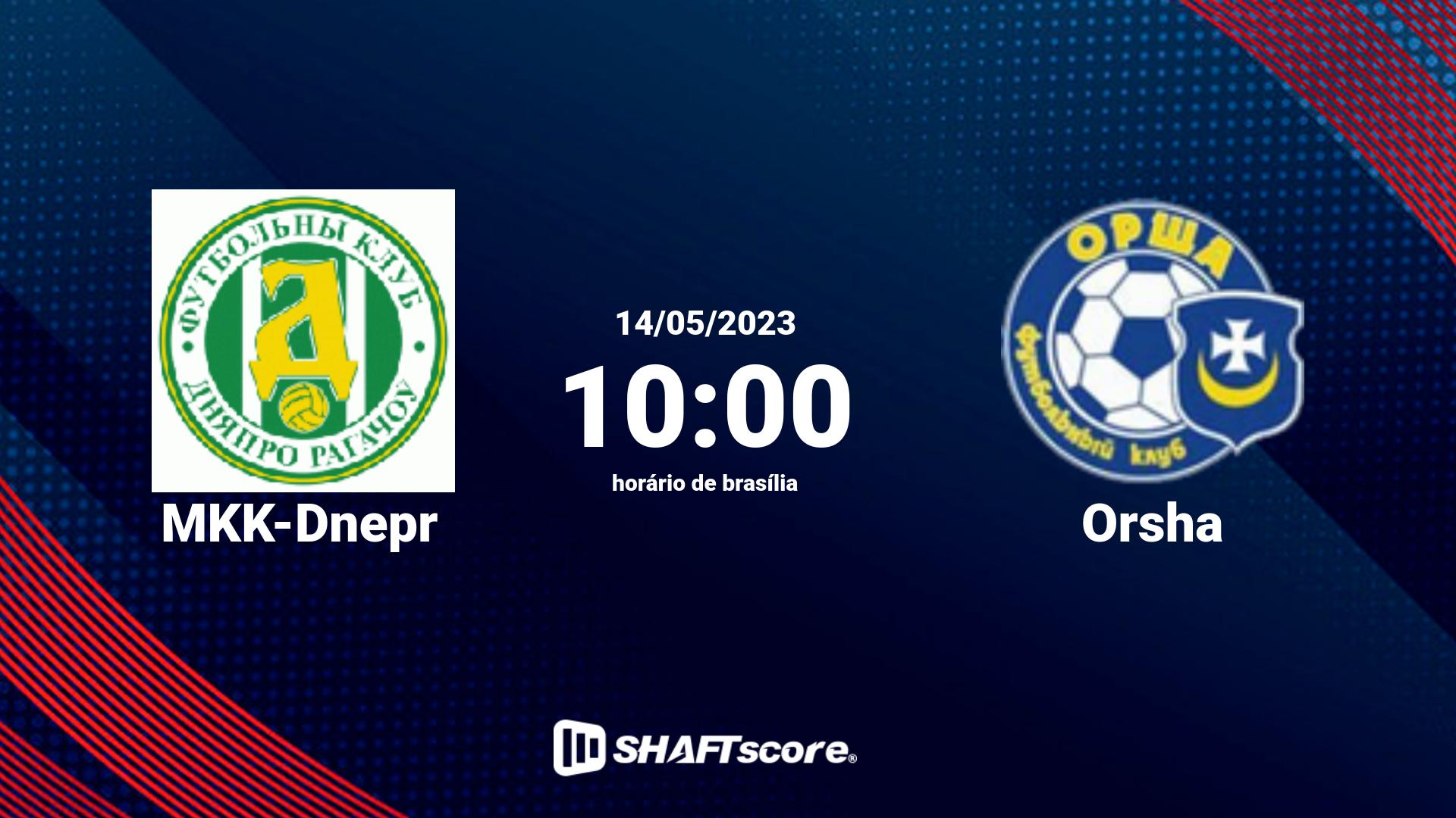 Estatísticas do jogo MKK-Dnepr vs Orsha 14.05 10:00