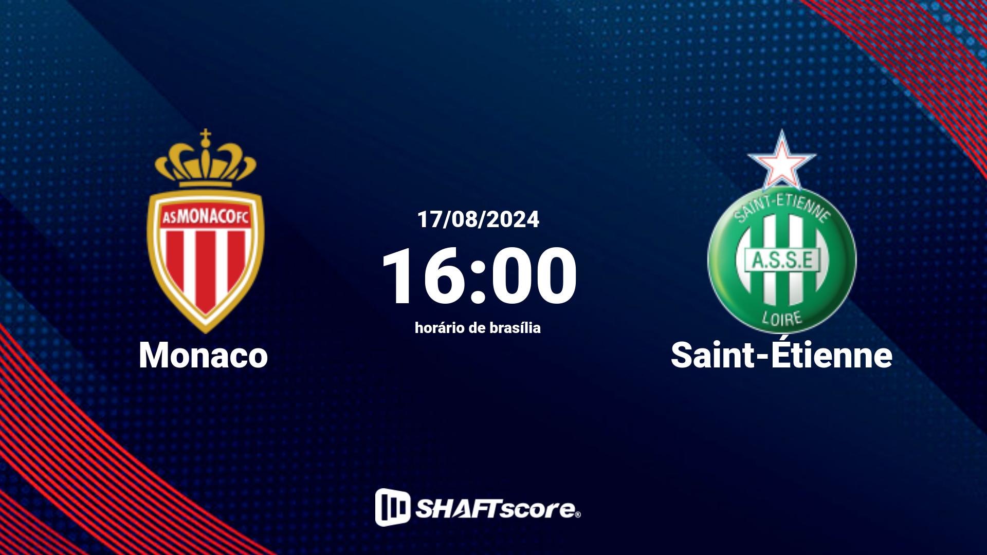 Estatísticas do jogo Monaco vs Saint-Étienne 17.08 16:00