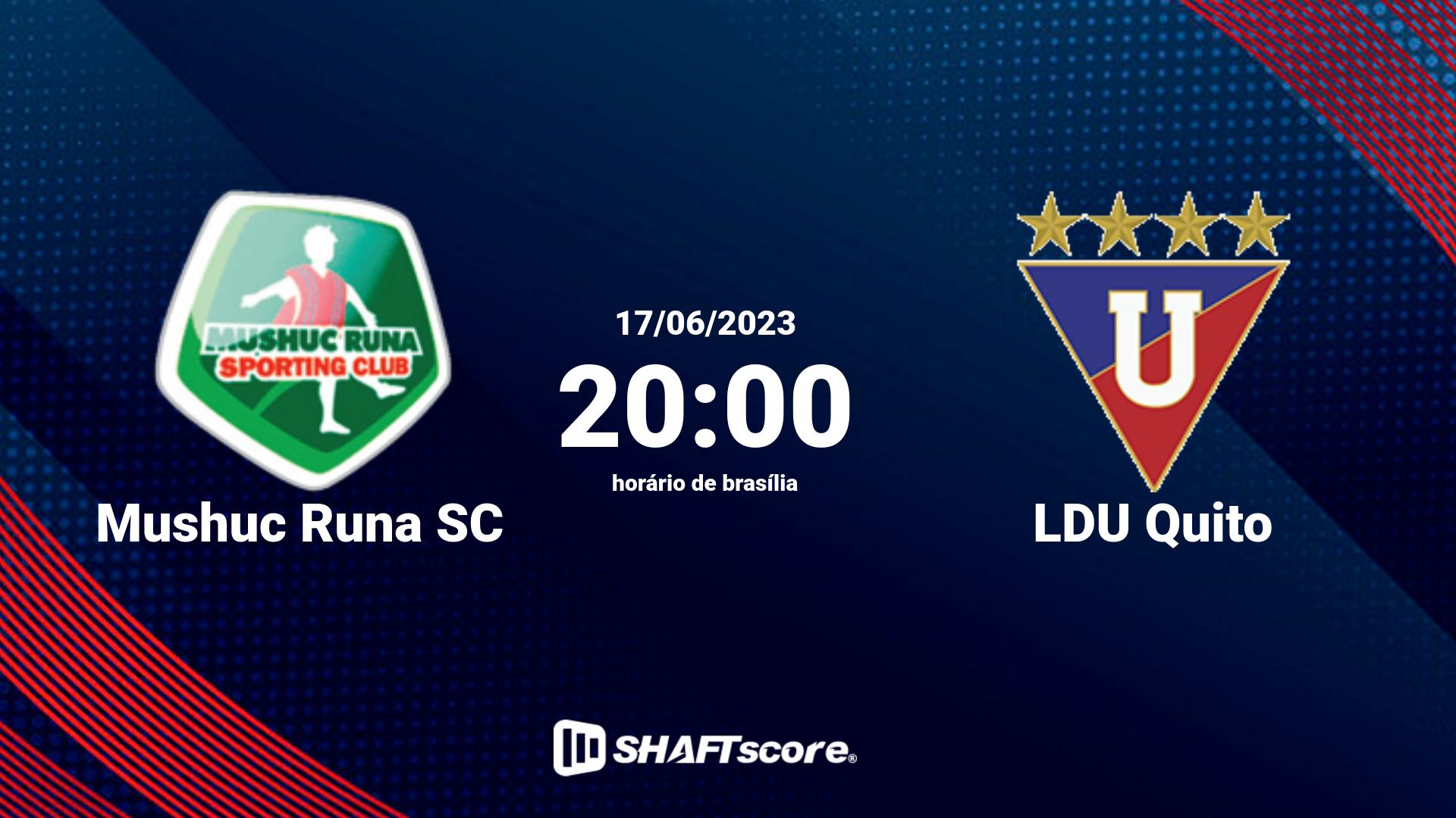 Estatísticas do jogo Mushuc Runa SC vs LDU Quito 17.06 20:00