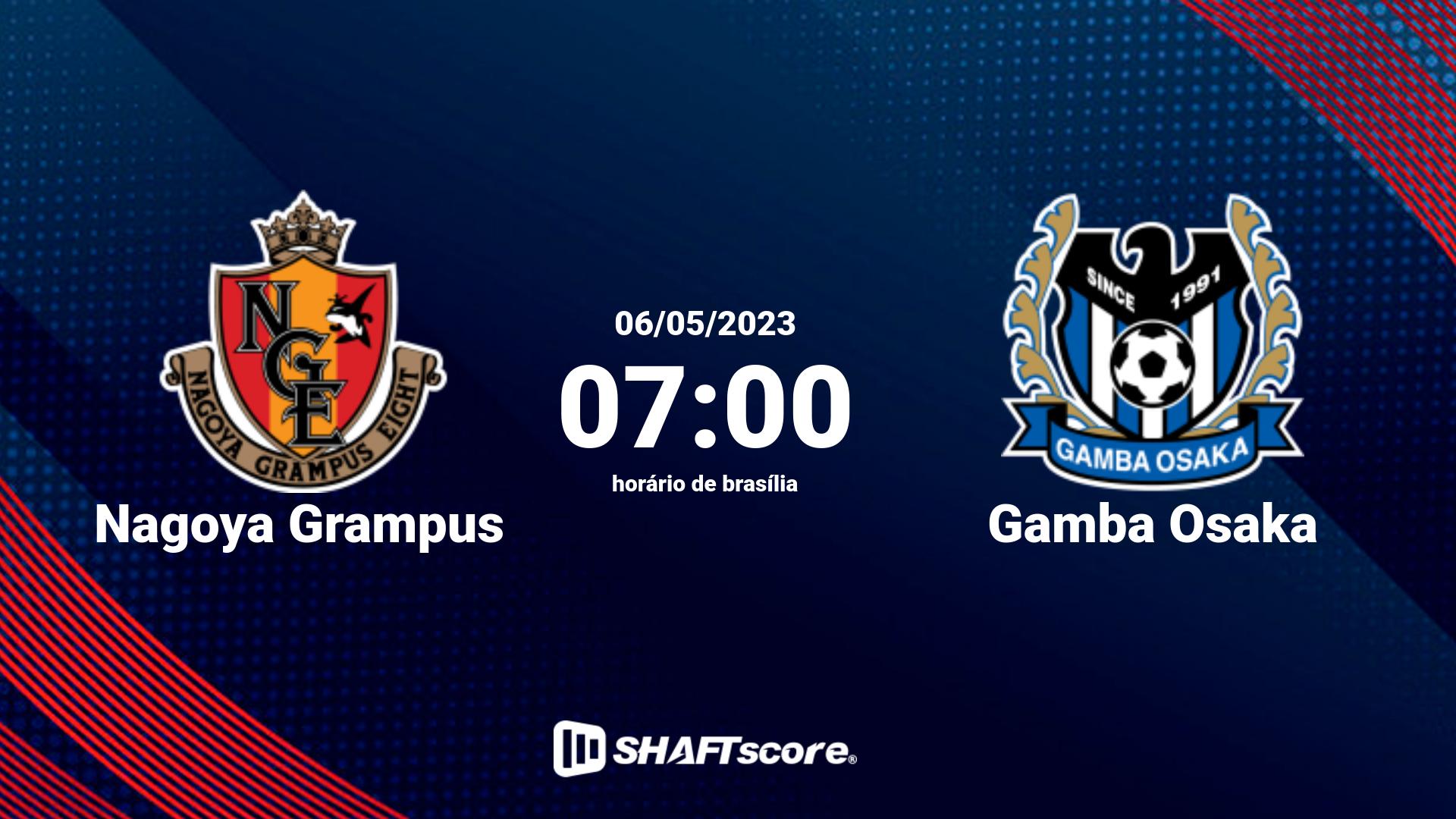 Estatísticas do jogo Nagoya Grampus vs Gamba Osaka 06.05 07:00