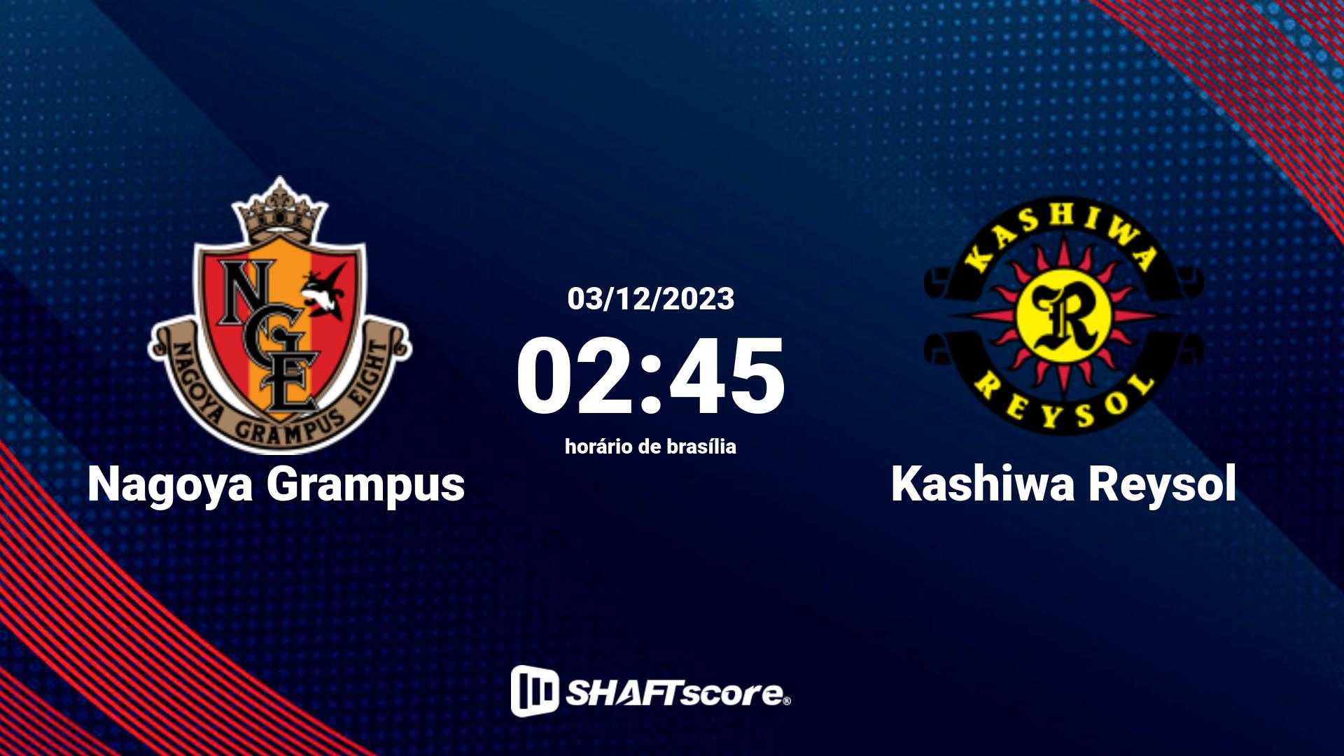 Estatísticas do jogo Nagoya Grampus vs Kashiwa Reysol 03.12 02:45