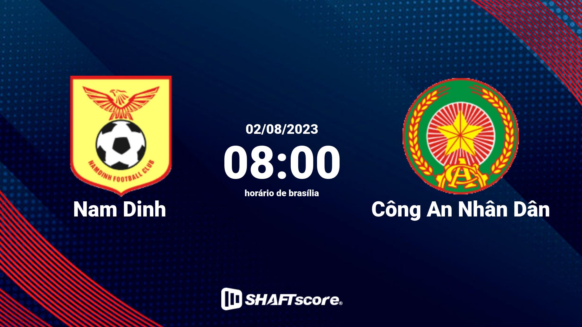 Estatísticas do jogo Nam Dinh vs Công An Nhân Dân 02.08 08:00