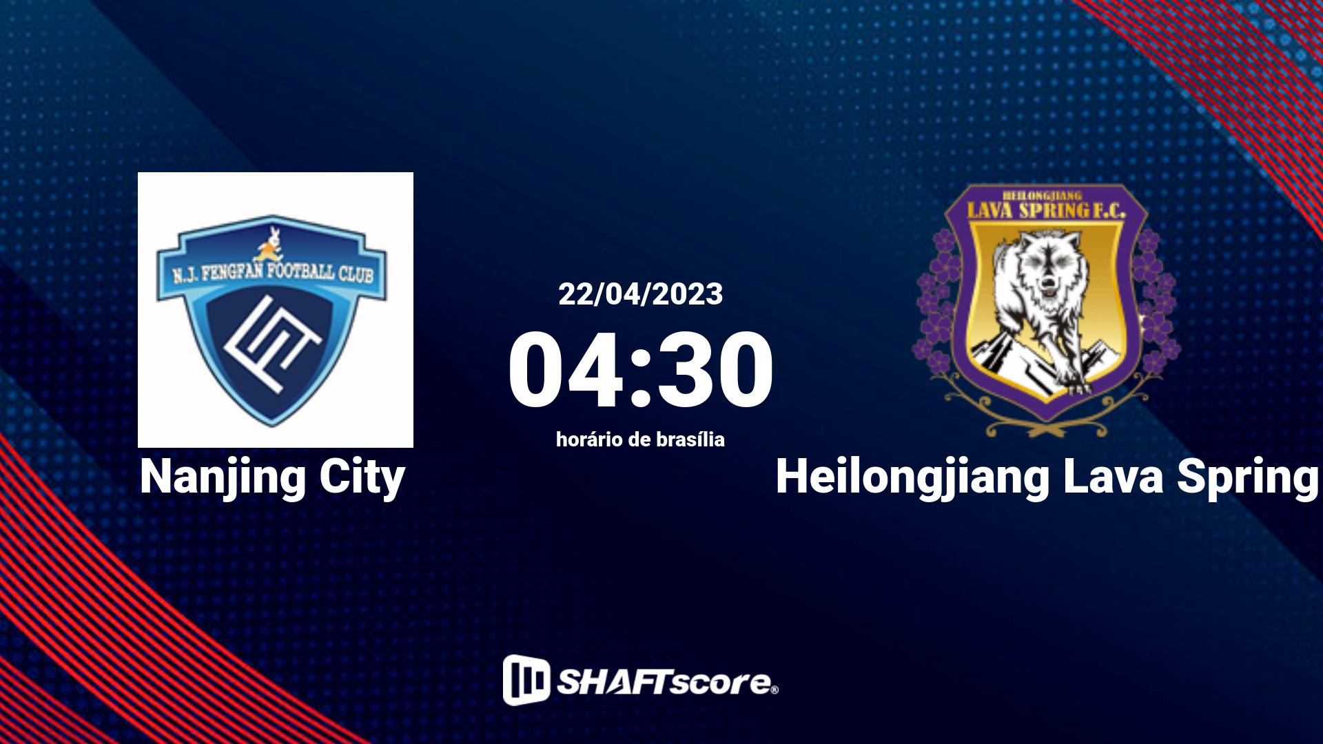 Estatísticas do jogo Nanjing City vs Heilongjiang Lava Spring 22.04 04:30