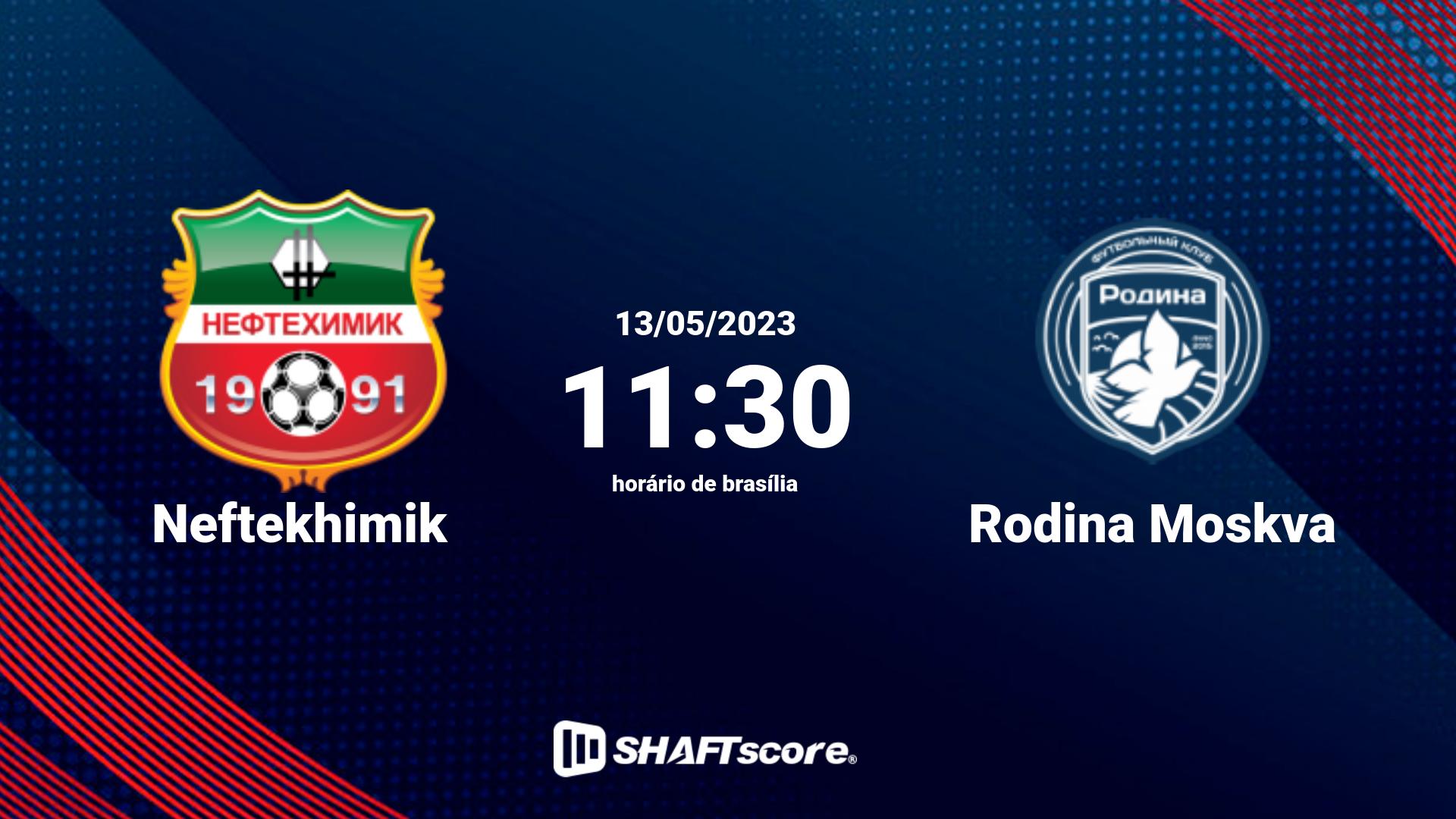 Estatísticas do jogo Neftekhimik vs Rodina Moskva 13.05 11:30