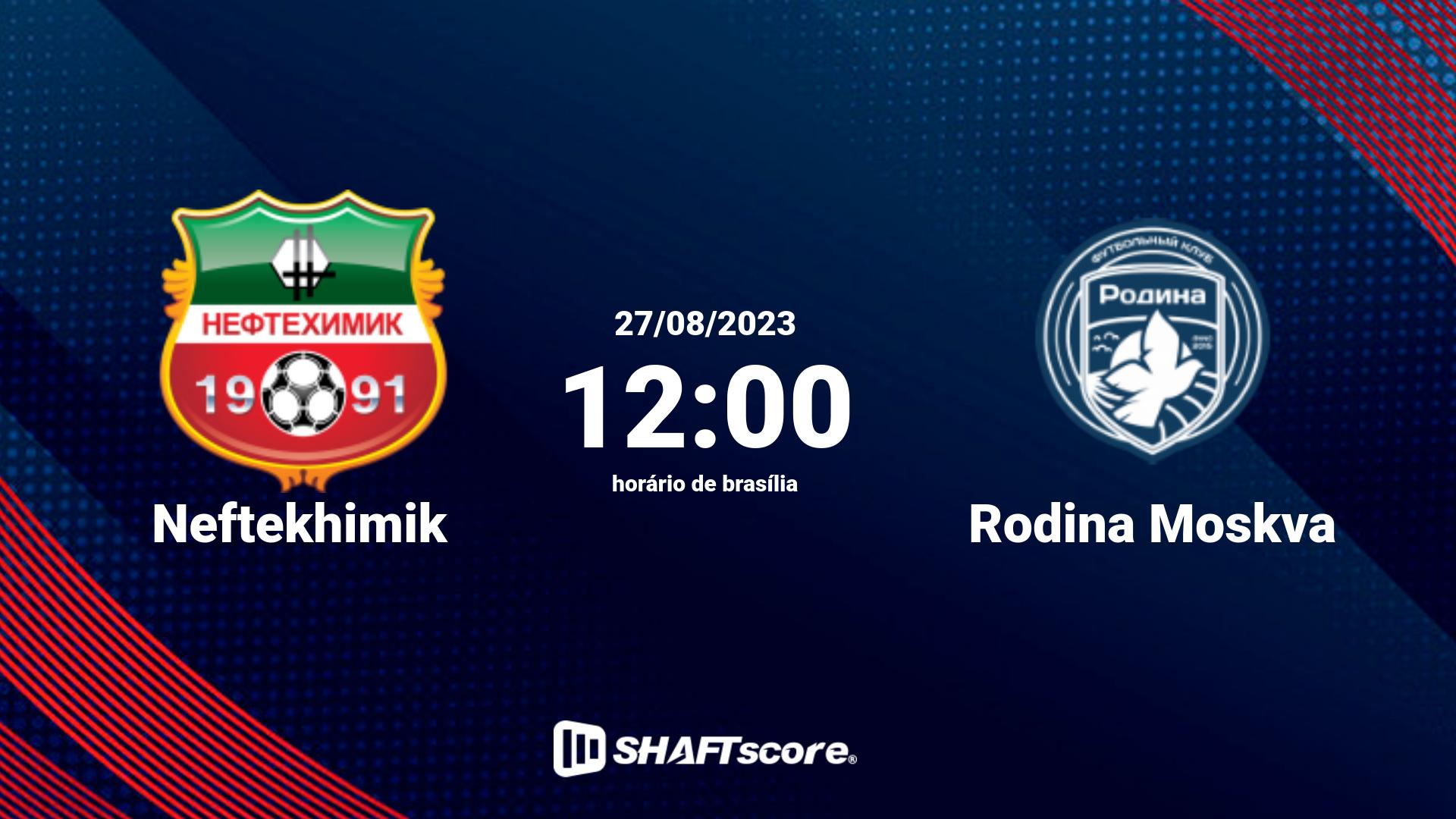 Estatísticas do jogo Neftekhimik vs Rodina Moskva 27.08 12:00