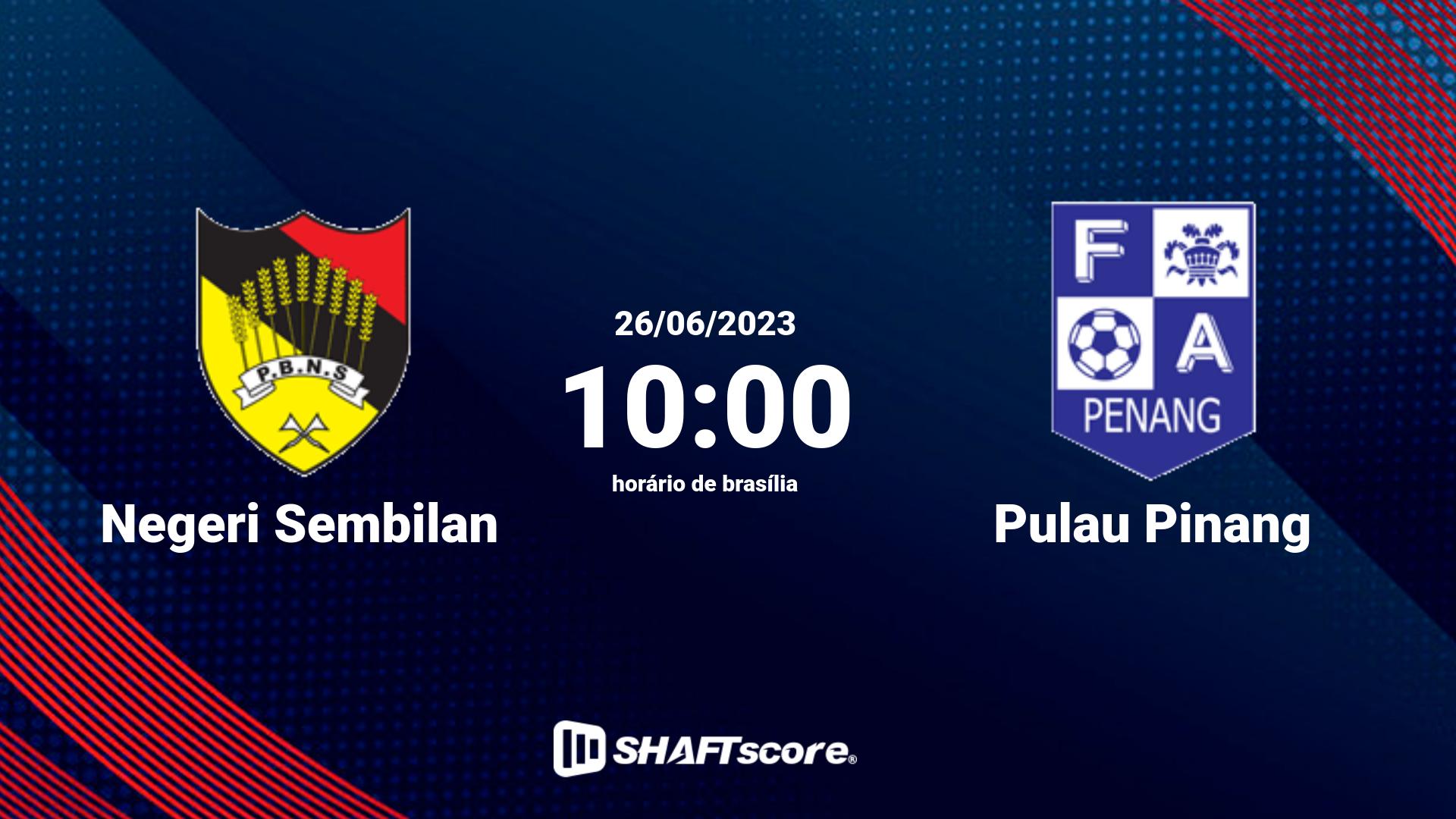 Estatísticas do jogo Negeri Sembilan vs Pulau Pinang 26.06 10:00