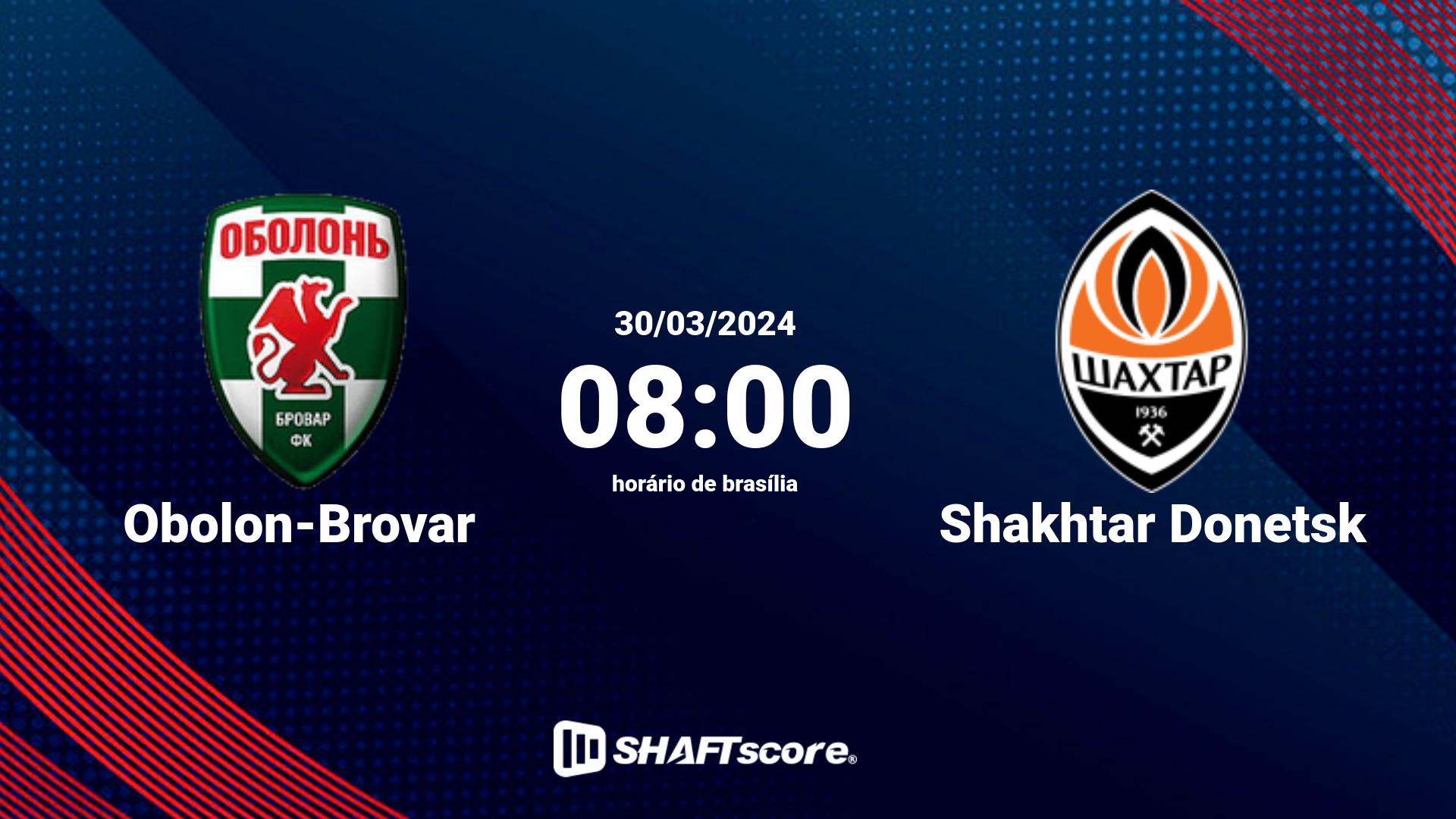 Estatísticas do jogo Obolon-Brovar vs Shakhtar Donetsk 30.03 08:00