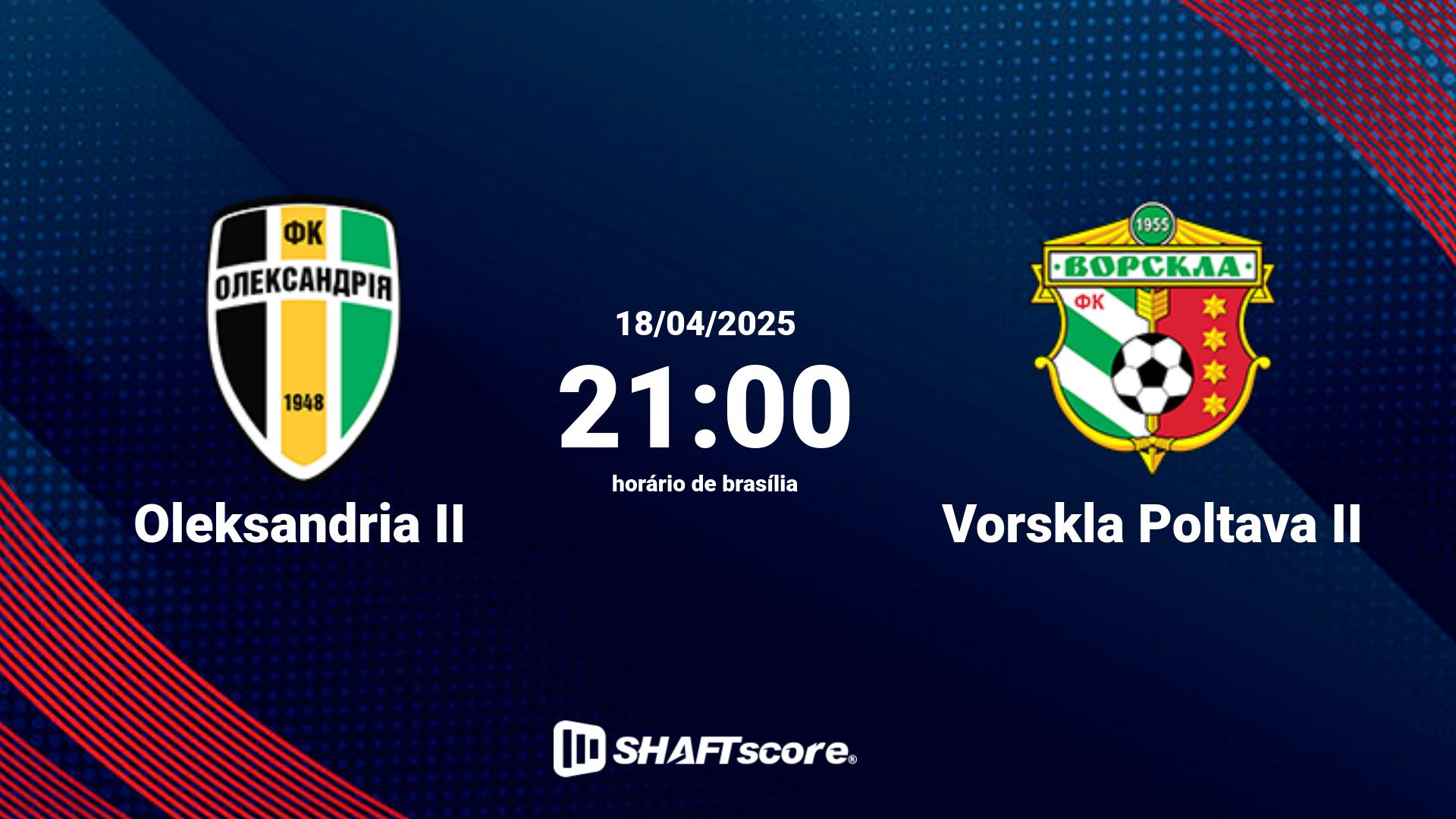 Estatísticas do jogo Oleksandria II vs Vorskla Poltava II 18.04 21:00