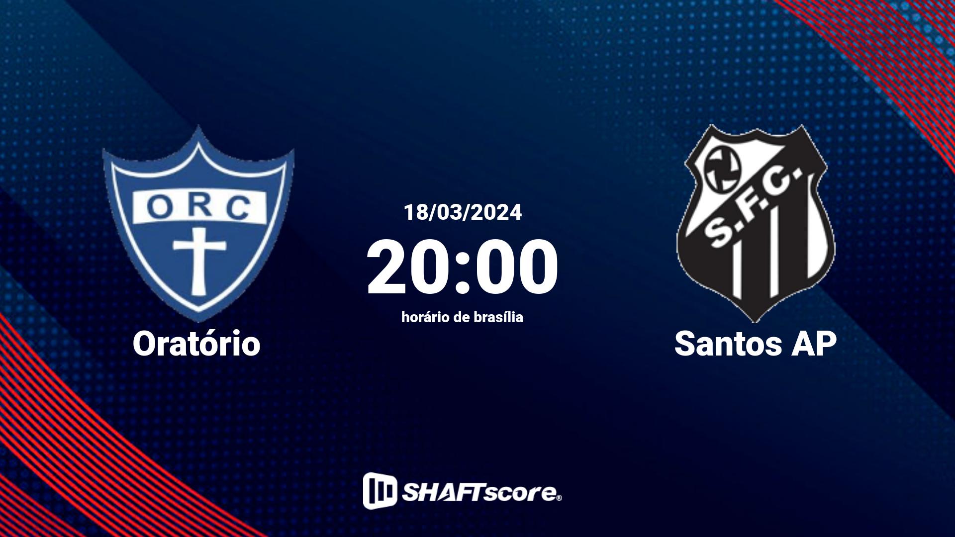 Estatísticas do jogo Oratório vs Santos AP 18.03 20:00