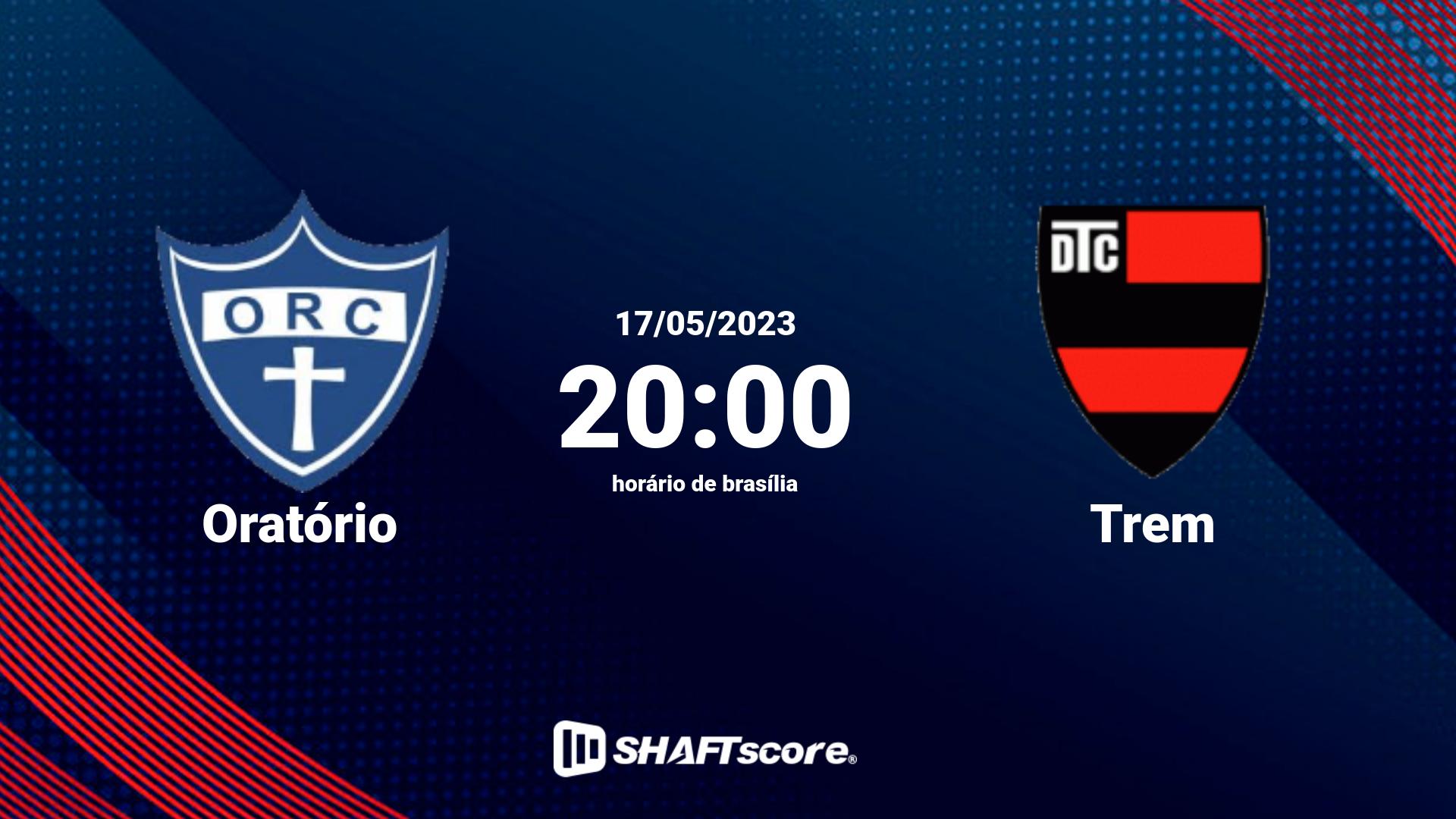 Estatísticas do jogo Oratório vs Trem 17.05 20:00