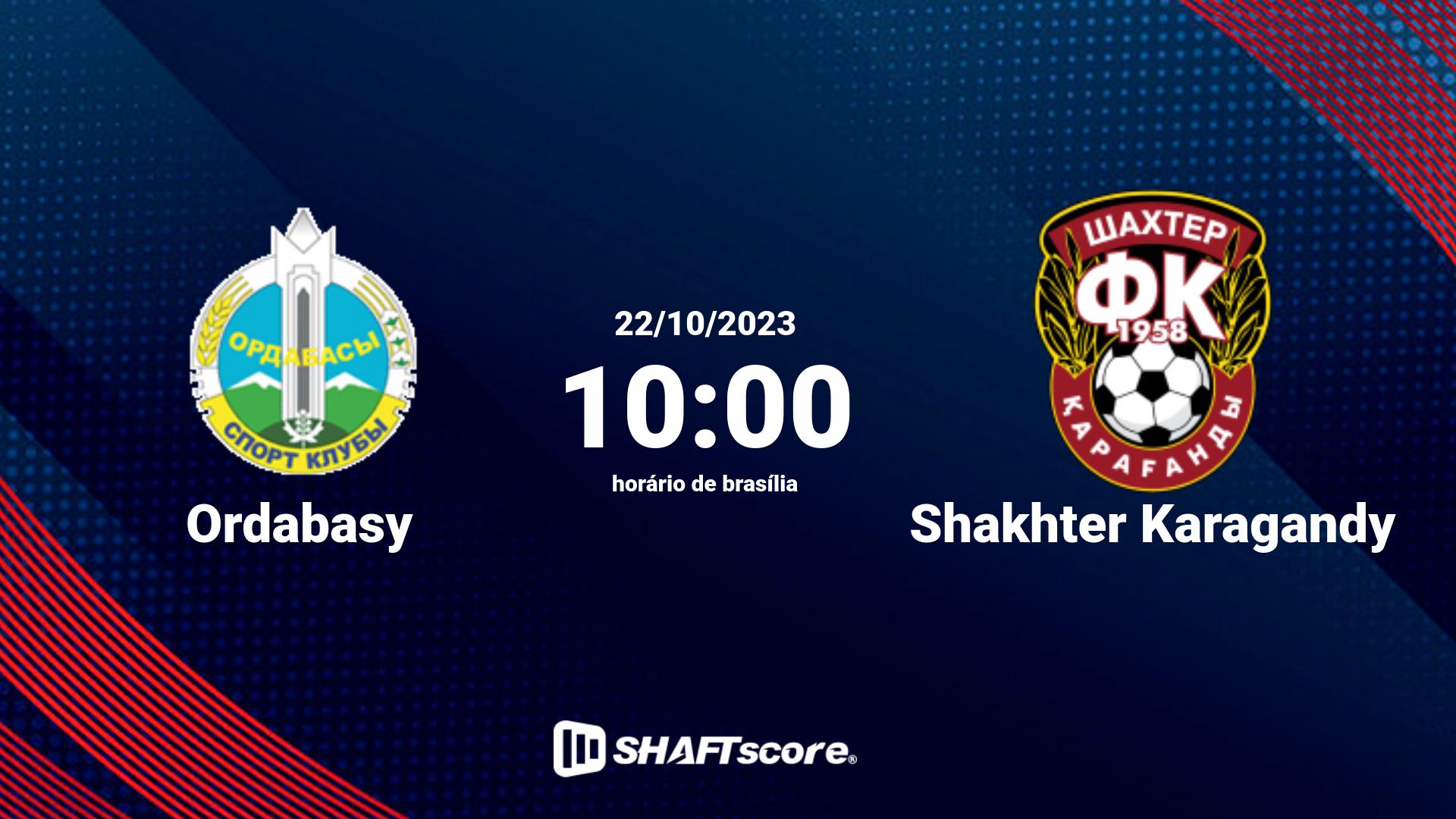 Estatísticas do jogo Ordabasy vs Shakhter Karagandy 22.10 10:00