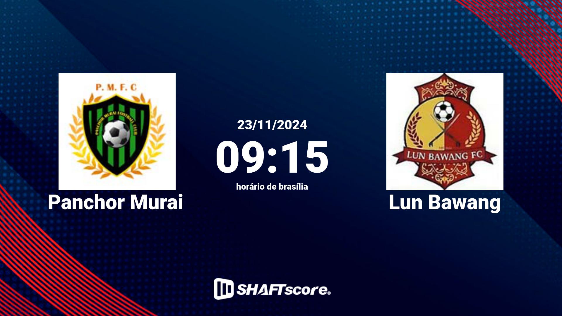 Estatísticas do jogo Panchor Murai vs Lun Bawang 23.11 09:15