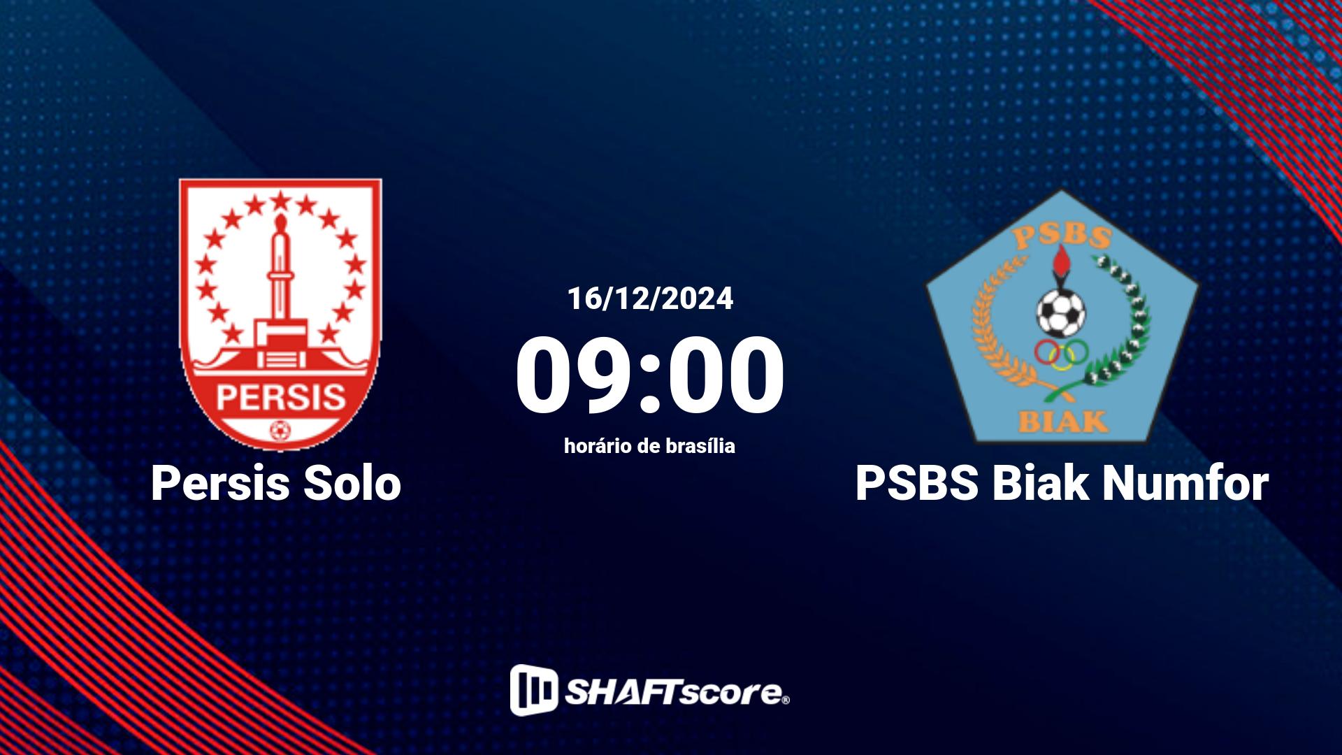 Estatísticas do jogo Persis Solo vs PSBS Biak Numfor 16.12 09:00