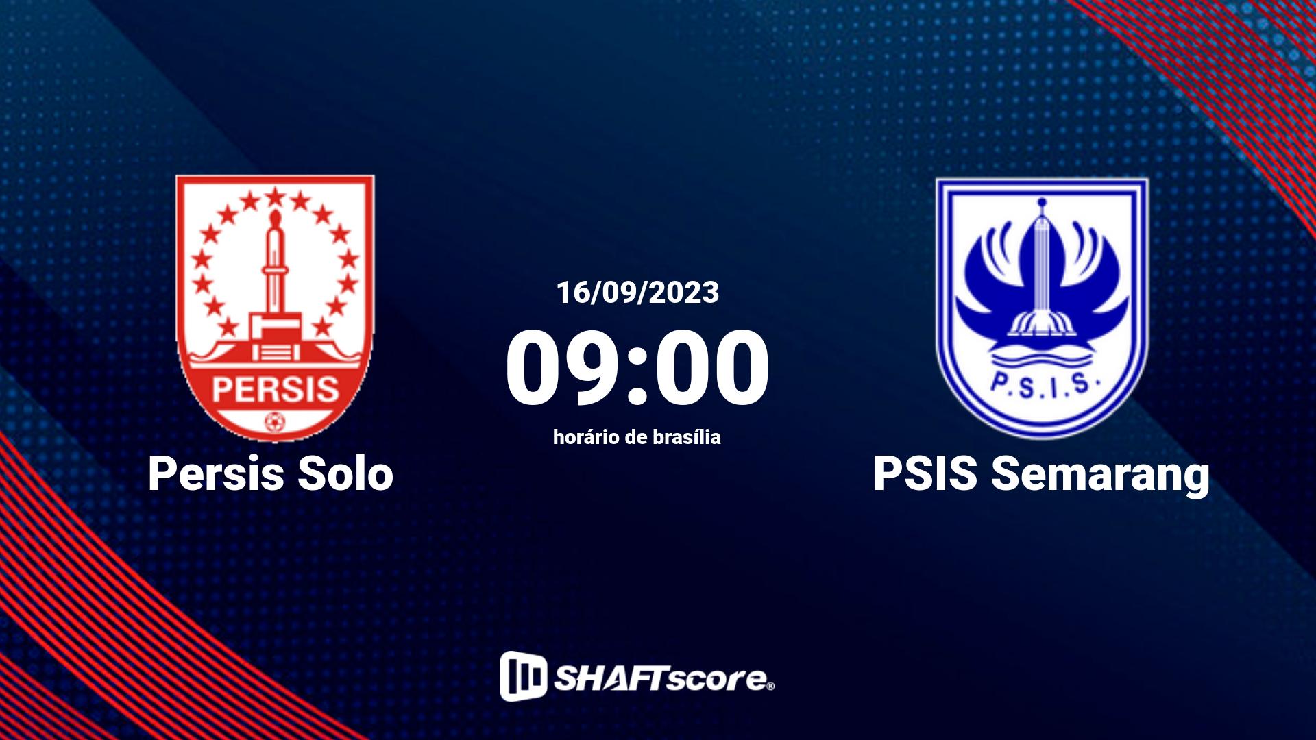 Estatísticas do jogo Persis Solo vs PSIS Semarang 16.09 09:00