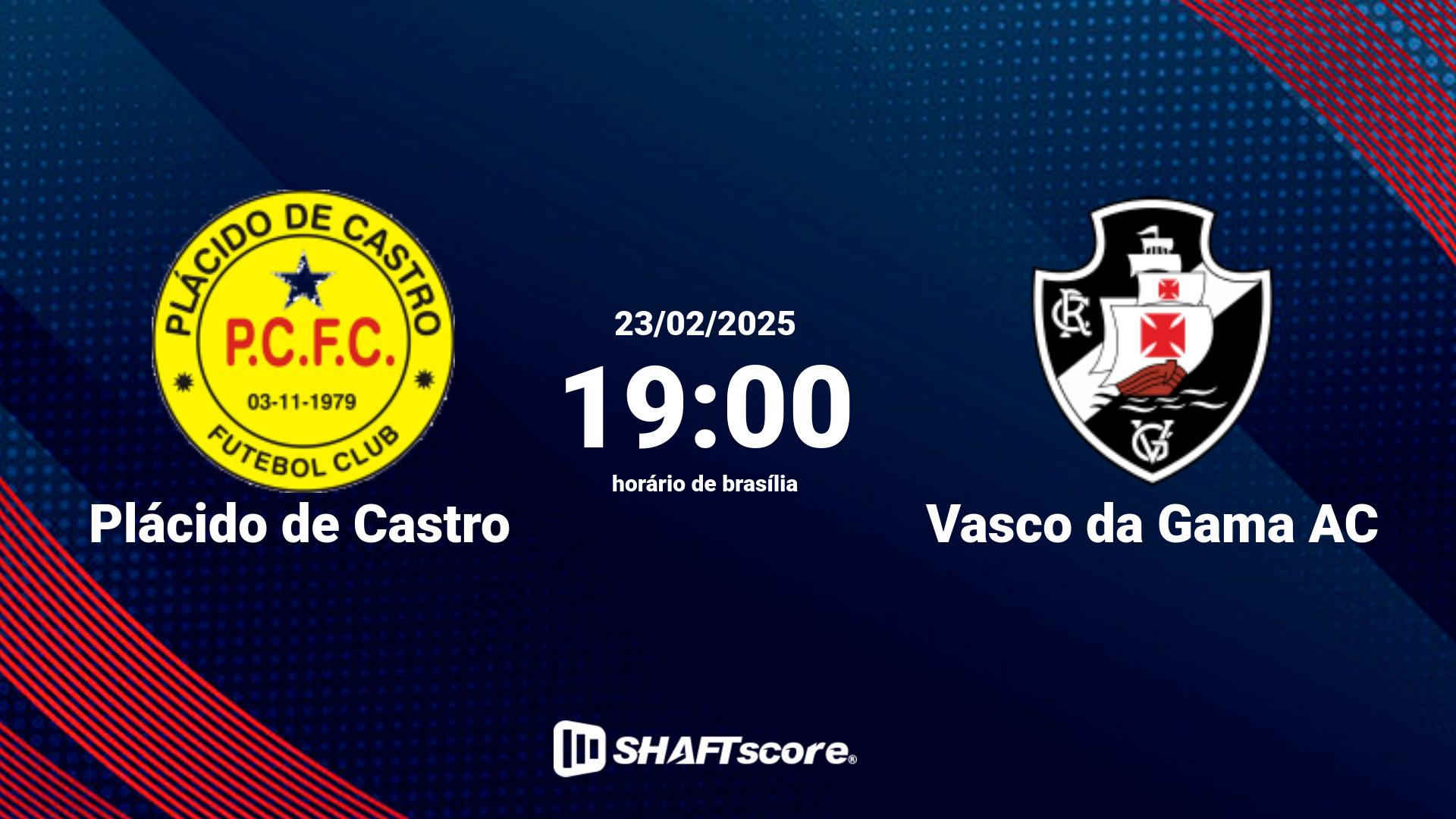 Estatísticas do jogo Plácido de Castro vs Vasco da Gama AC 23.02 19:00