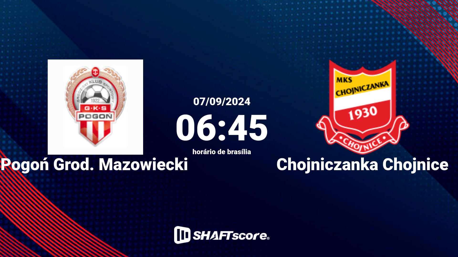 Estatísticas do jogo Pogoń Grod. Mazowiecki vs Chojniczanka Chojnice 07.09 06:45