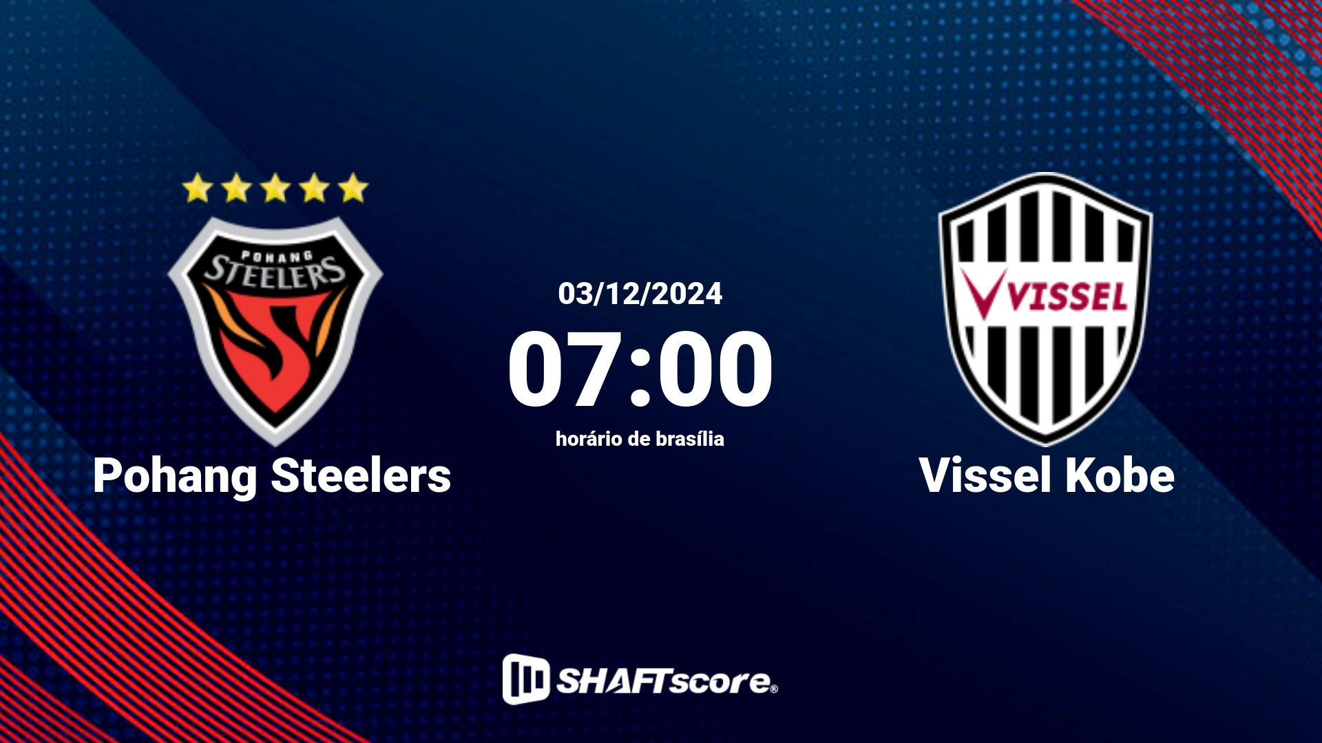 Estatísticas do jogo Pohang Steelers vs Vissel Kobe 03.12 07:00