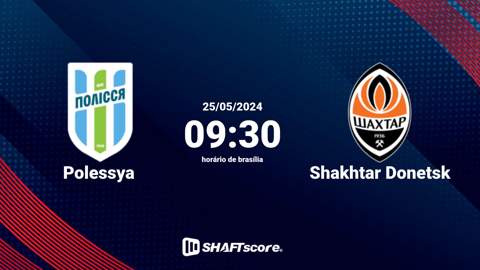 Estatísticas do jogo Polessya vs Shakhtar Donetsk 25.05 09:30