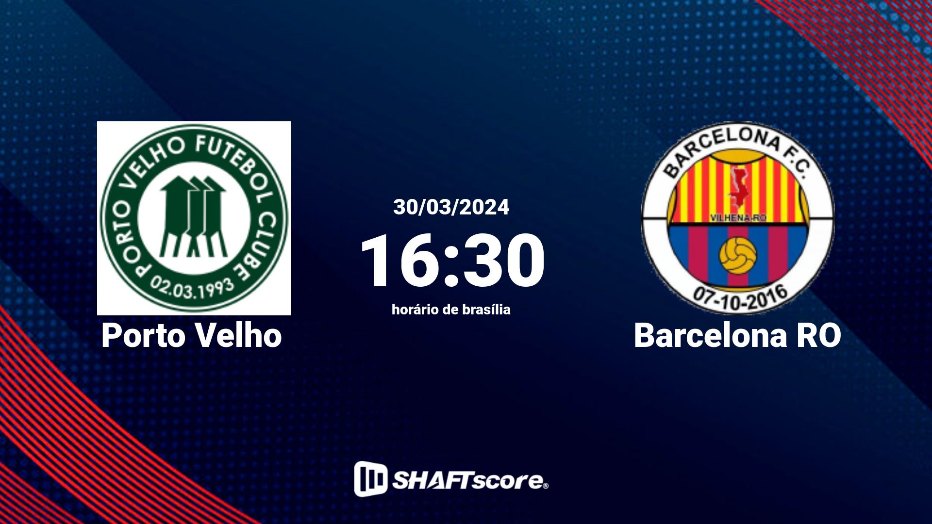 Estatísticas do jogo Porto Velho vs Barcelona RO 30.03 16:30