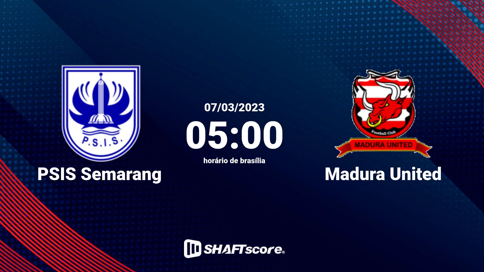 Estatísticas do jogo PSIS Semarang vs Madura United 07.03 05:00