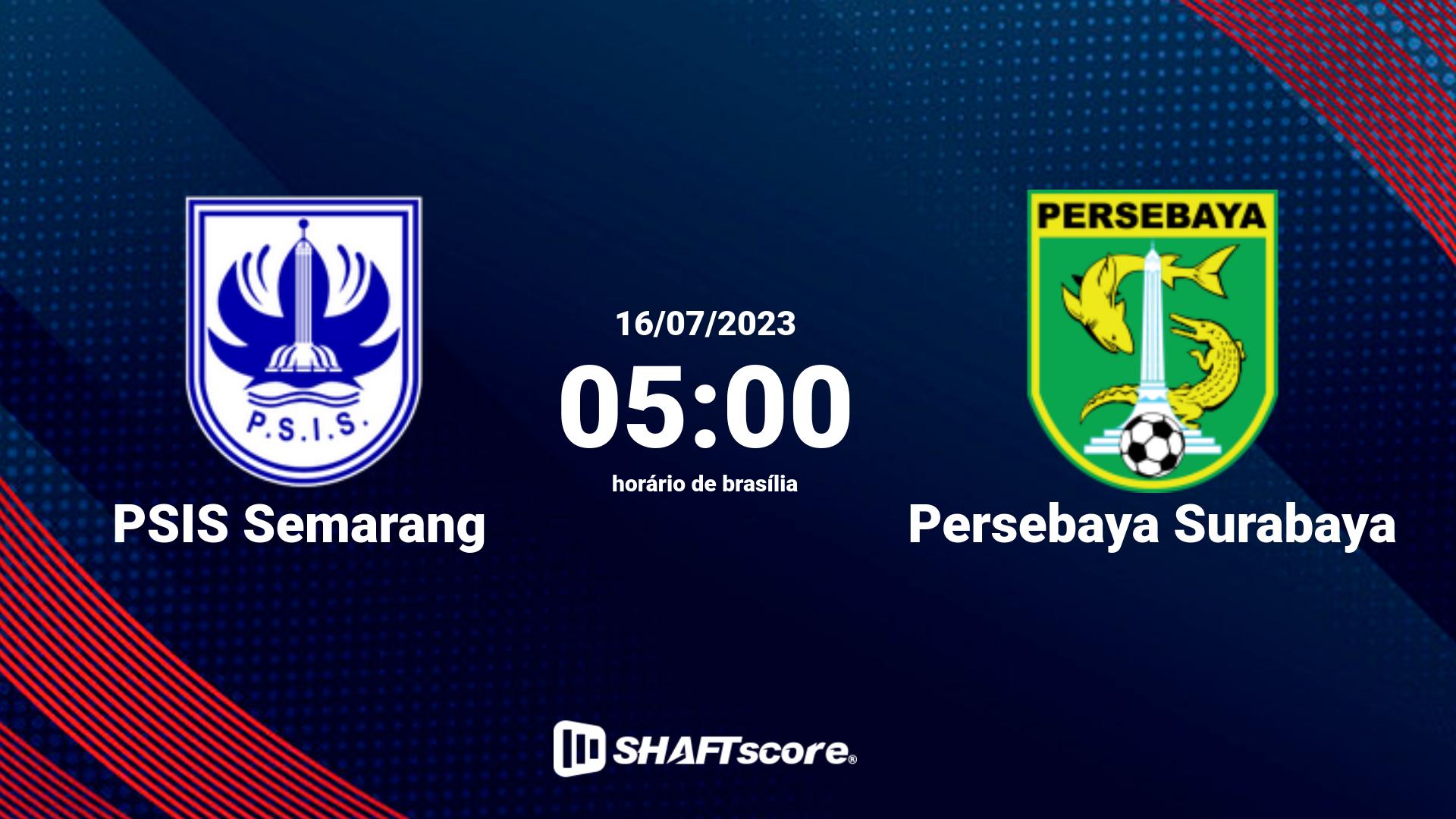 Estatísticas do jogo PSIS Semarang vs Persebaya Surabaya 16.07 05:00