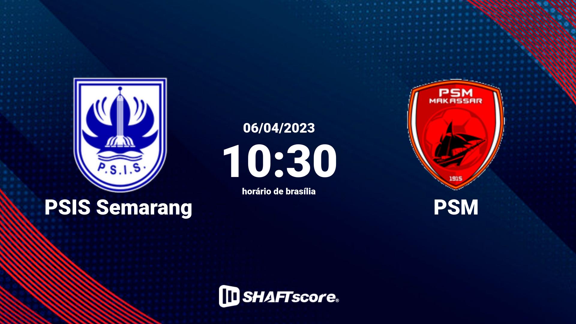 Estatísticas do jogo PSIS Semarang vs PSM 06.04 10:30