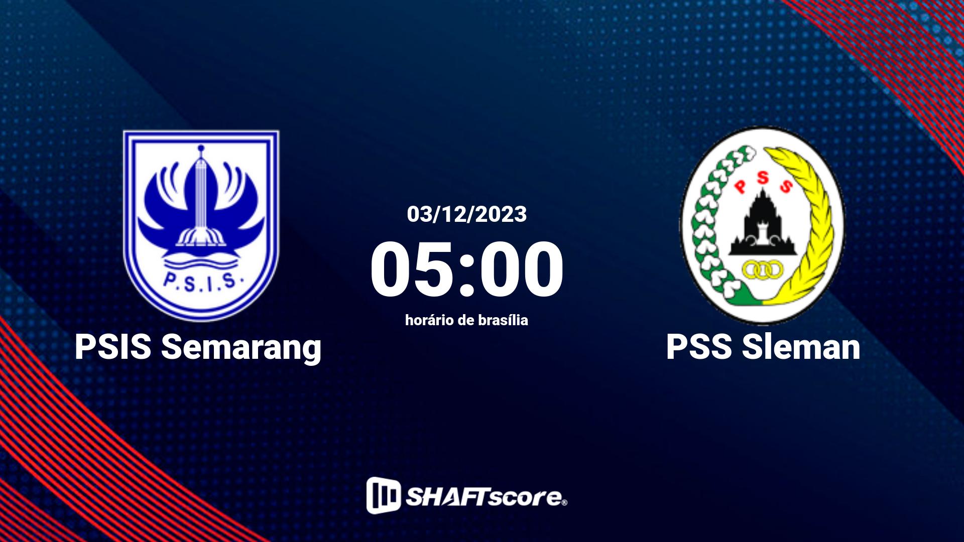 Estatísticas do jogo PSIS Semarang vs PSS Sleman 03.12 05:00