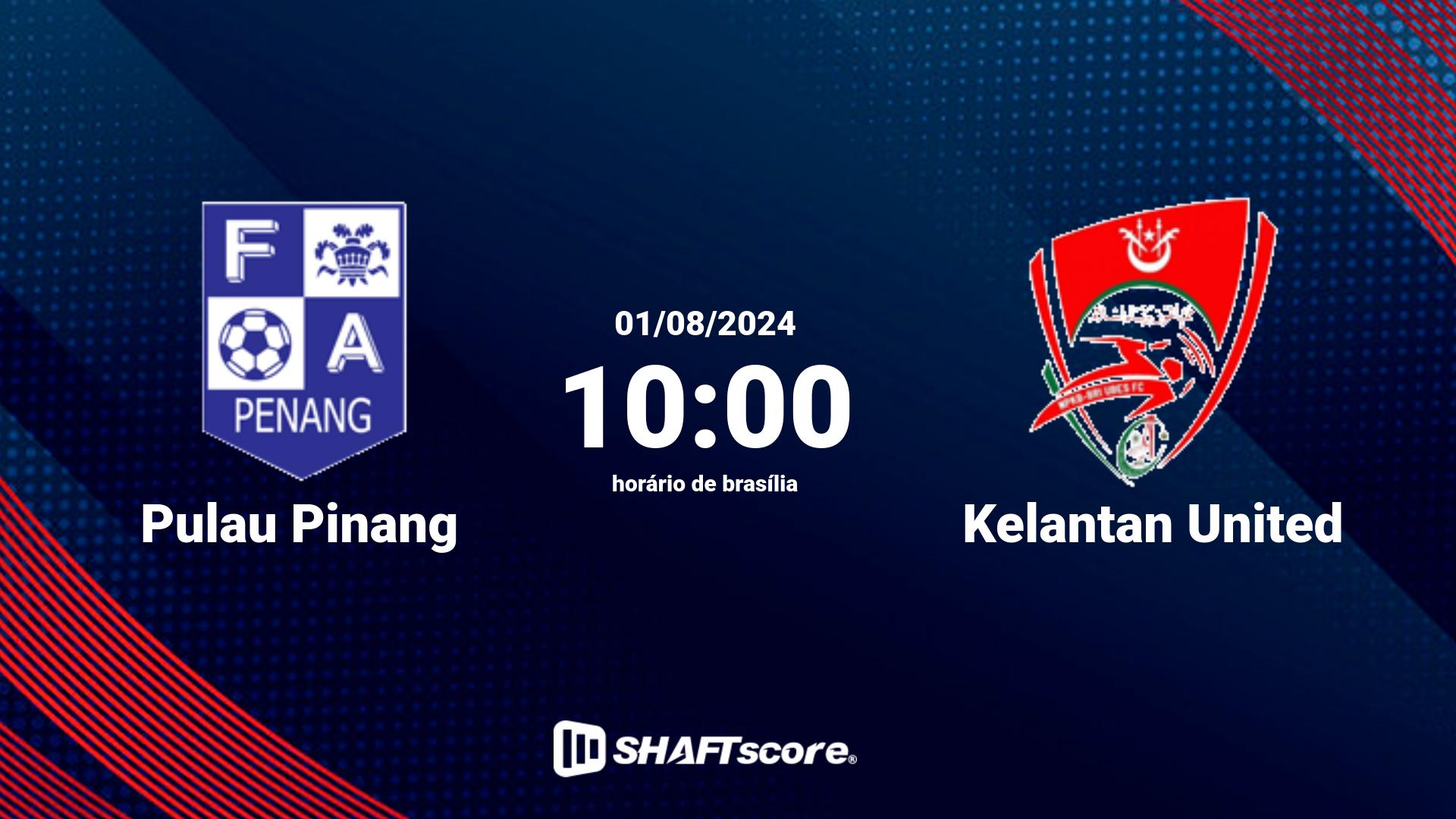 Estatísticas do jogo Pulau Pinang vs Kelantan United 01.08 10:00