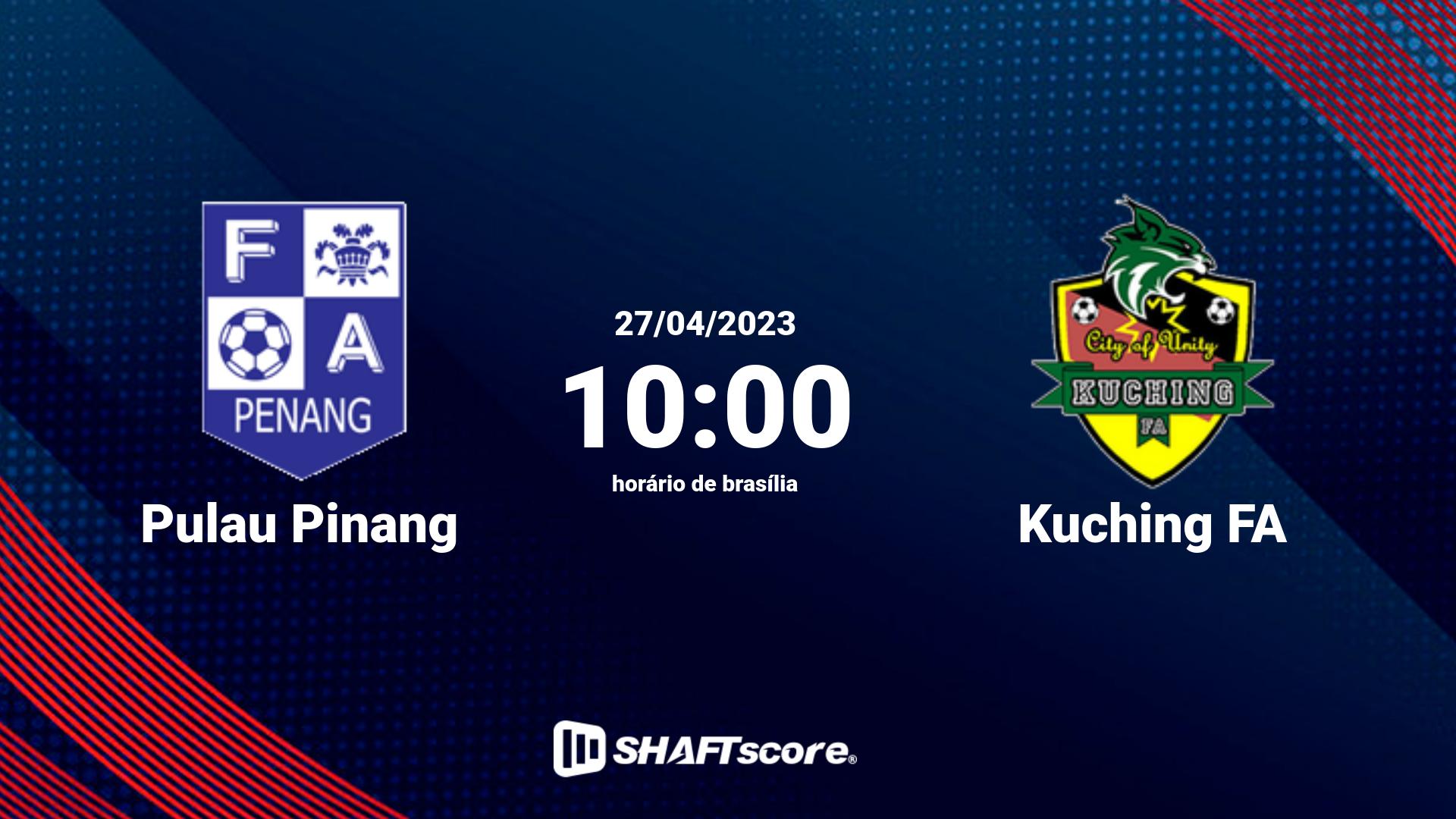 Estatísticas do jogo Pulau Pinang vs Kuching FA 27.04 10:00