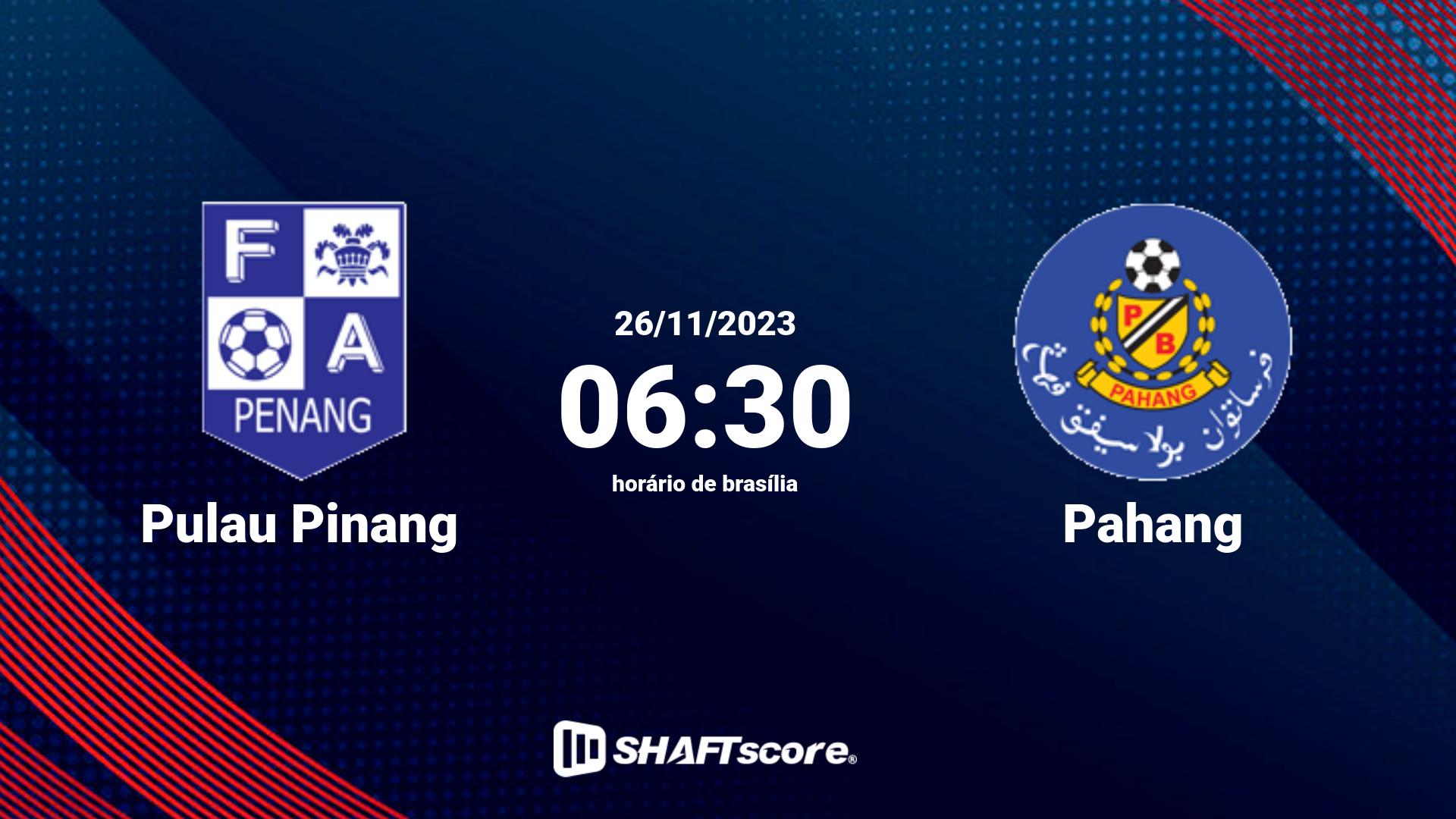 Estatísticas do jogo Pulau Pinang vs Pahang 26.11 06:30