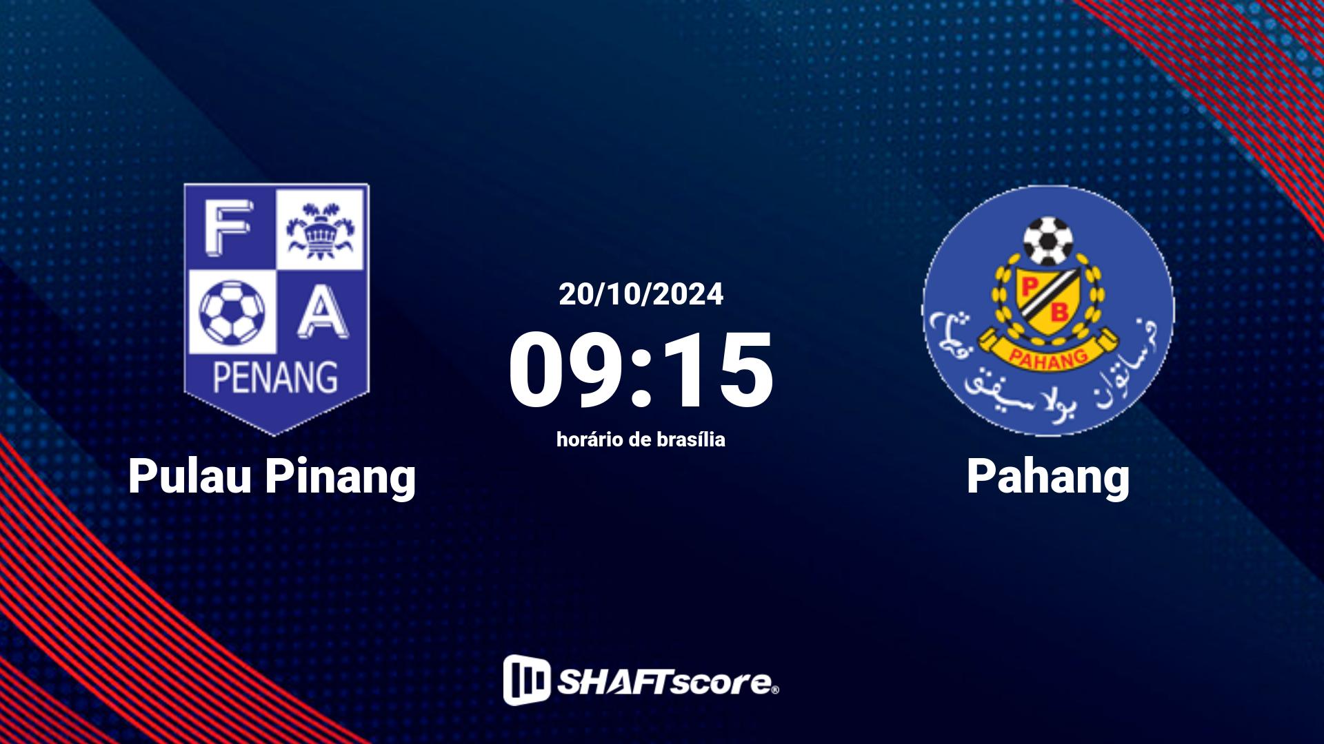 Estatísticas do jogo Pulau Pinang vs Pahang 20.10 09:15