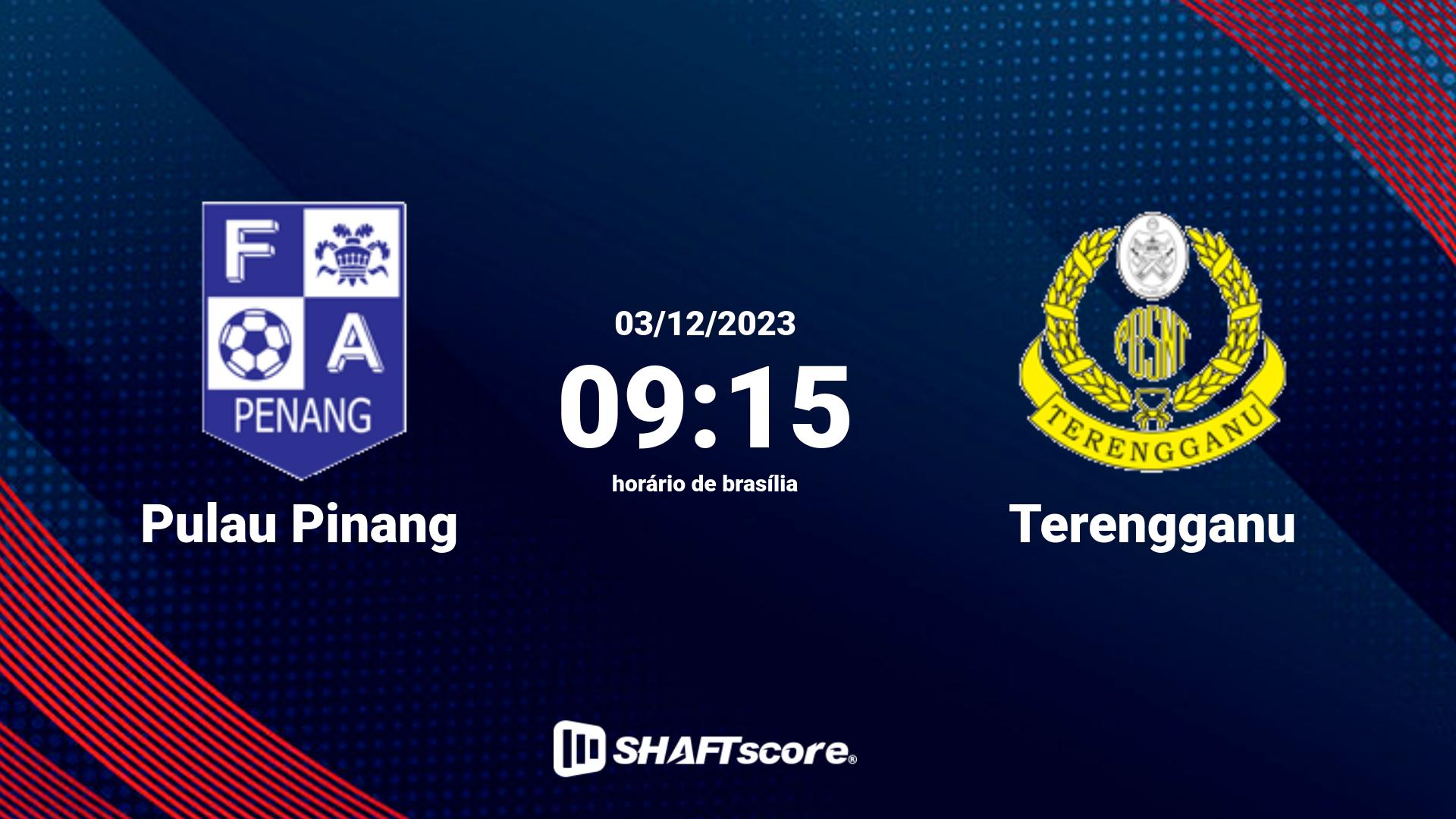 Estatísticas do jogo Pulau Pinang vs Terengganu 03.12 09:15