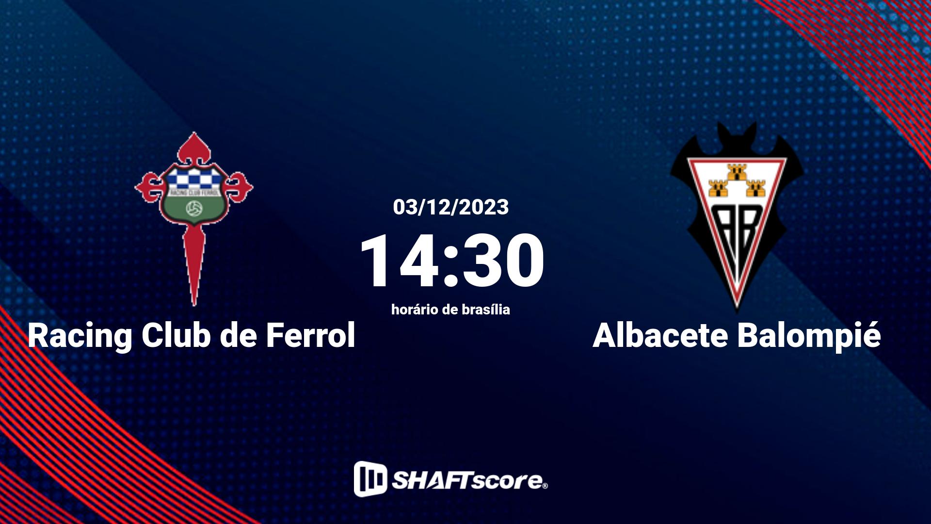 Estatísticas do jogo Racing Club de Ferrol vs Albacete Balompié 03.12 14:30