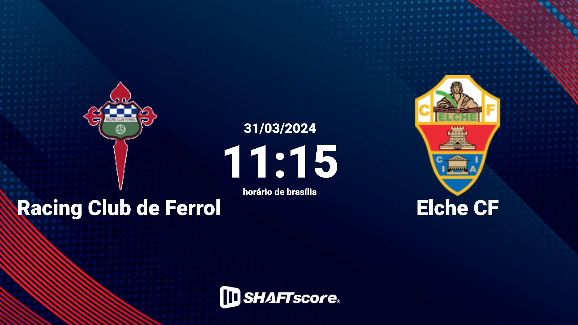 Estatísticas do jogo Racing Club de Ferrol vs Elche CF 31.03 11:15