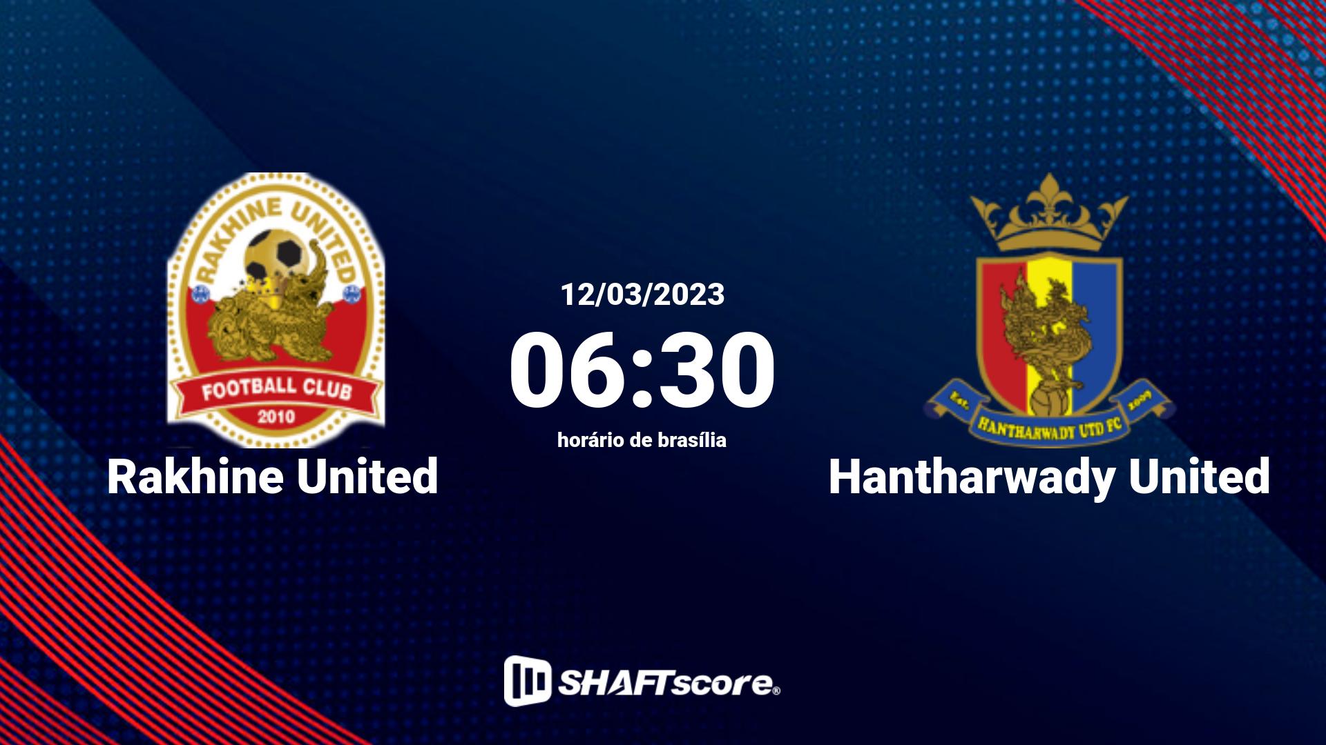 Estatísticas do jogo Rakhine United vs Hantharwady United 12.03 06:30