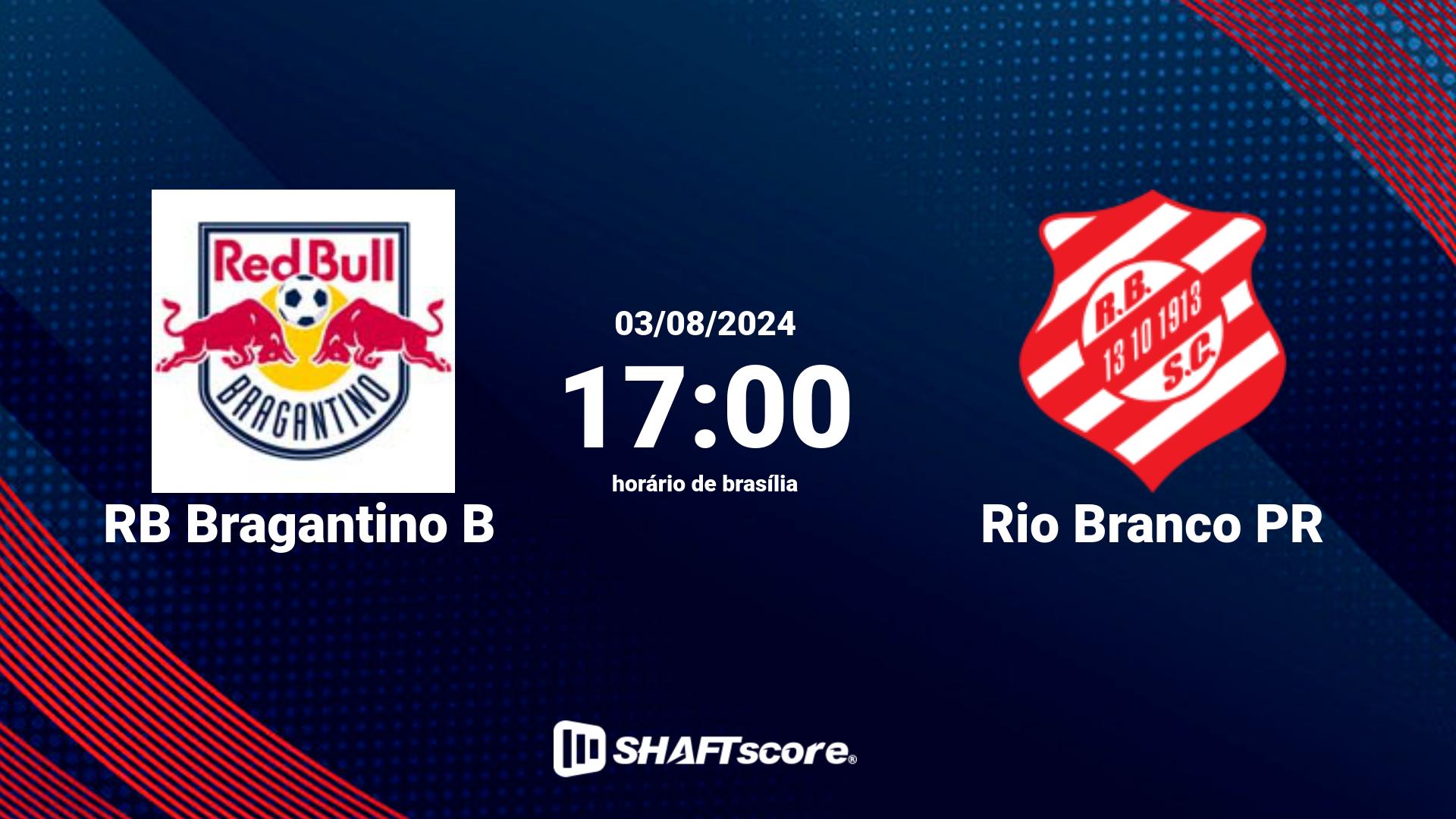 Estatísticas do jogo RB Bragantino B vs Rio Branco PR 03.08 17:00