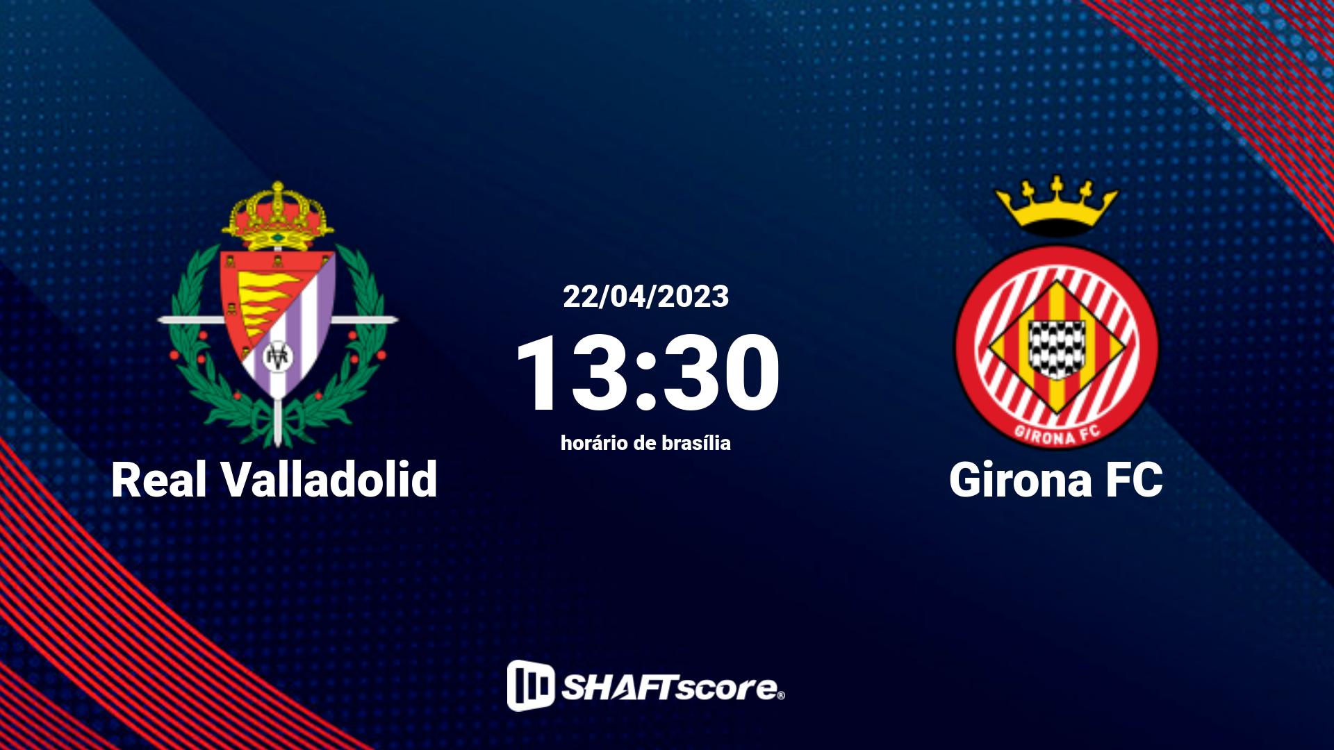 Estatísticas do jogo Real Valladolid vs Girona FC 22.04 13:30